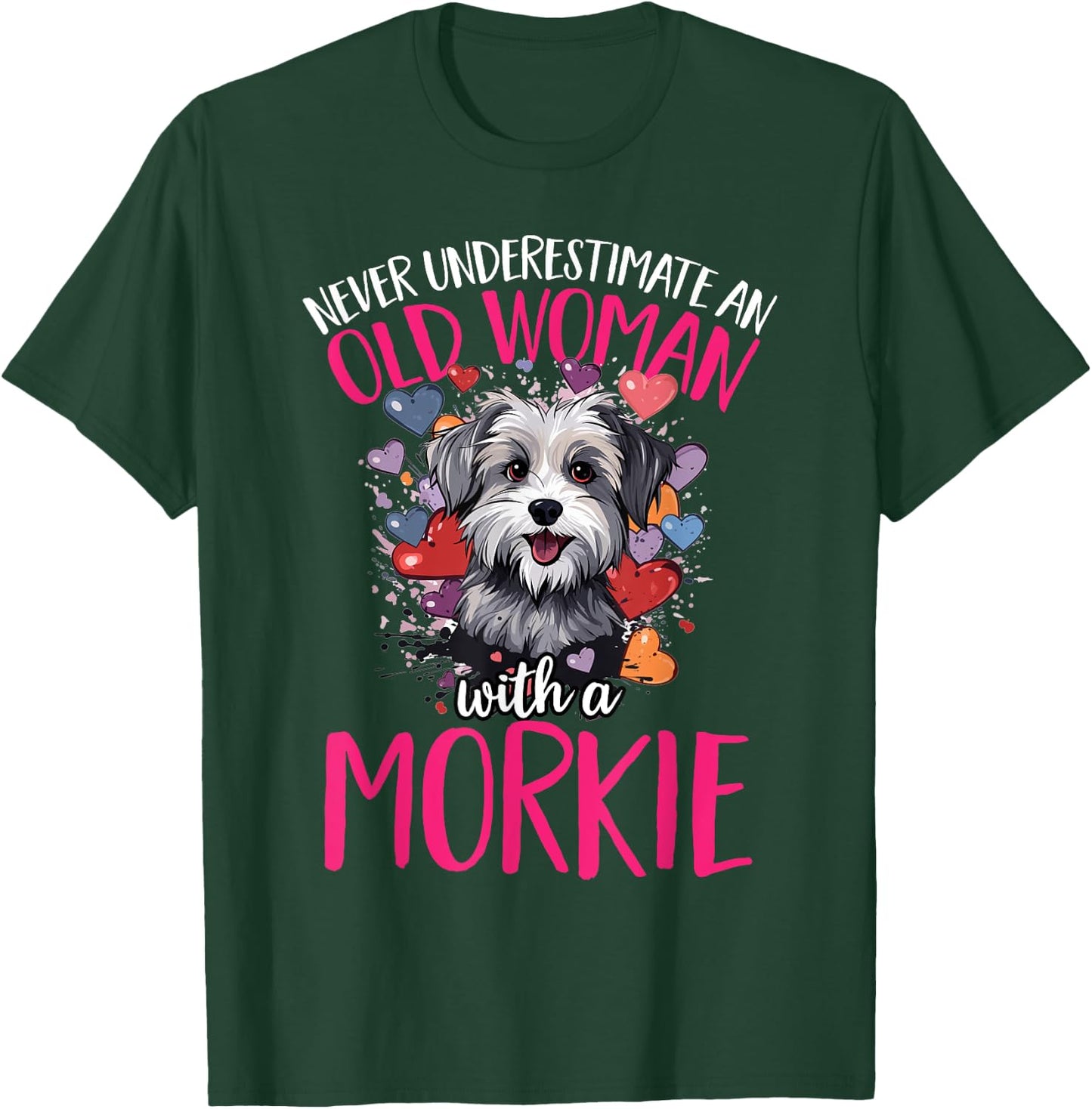 Morkie Dog Breed Pet Never Underestimate An Old Woman T-Shirt - T-Shirt | Forest