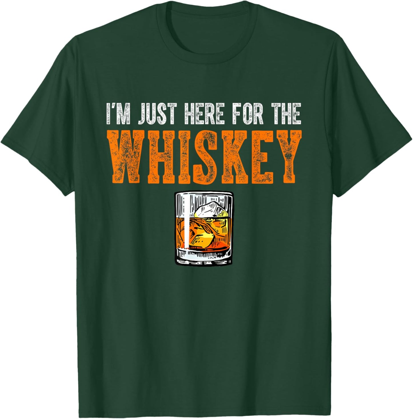 I'm Just Here For The Whiskey Funny Drinking Whiskey T-Shirt - T-Shirt | Forest