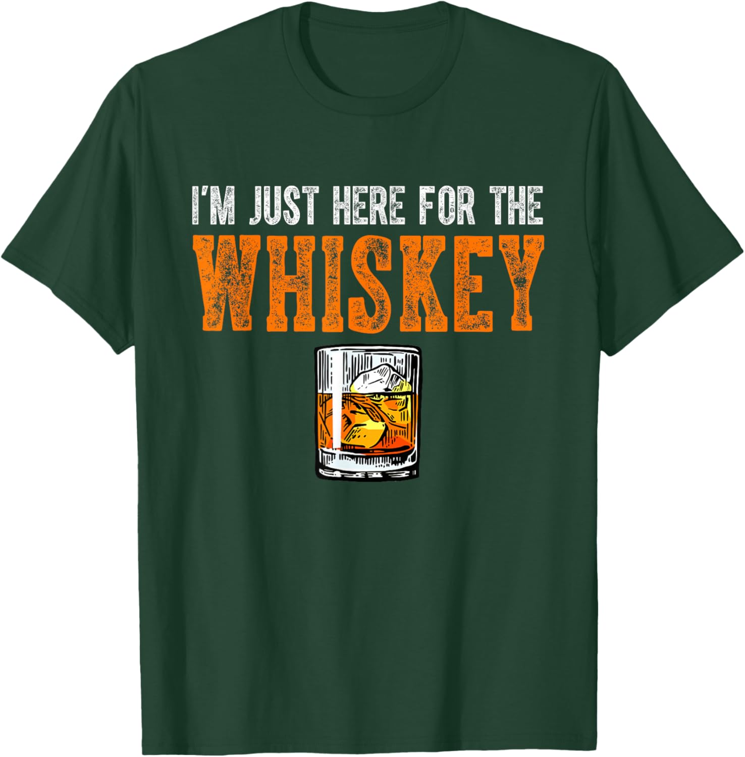 I'm Just Here For The Whiskey Funny Drinking Whiskey T-Shirt - T-Shirt | Forest