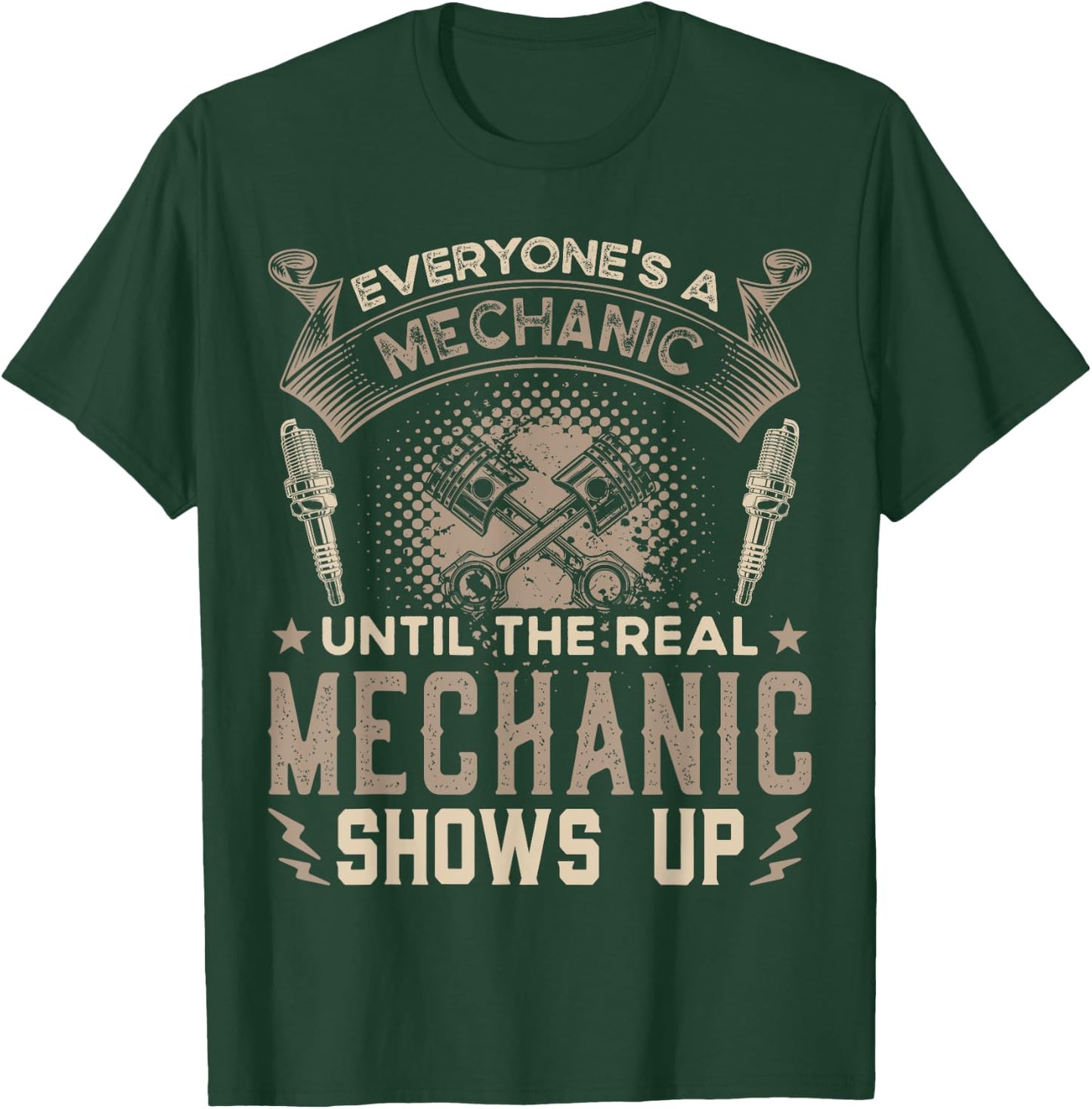 Everyone's a Mechanic Until The Real Mechanic Shows Up Funny T-Shirt - T-Shirt | Forest
