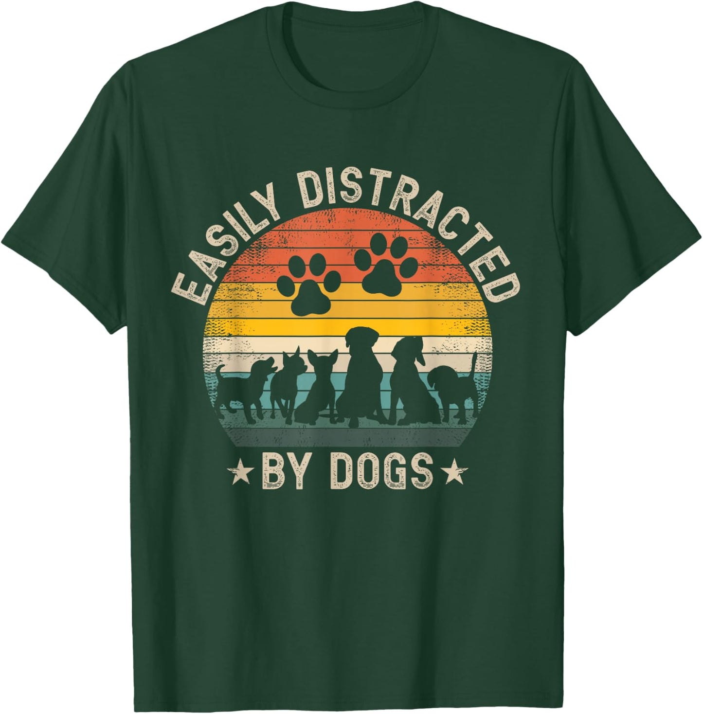Easily Distracted by Dogs Pet Dog Lover T-Shirt - T-Shirt | Forest