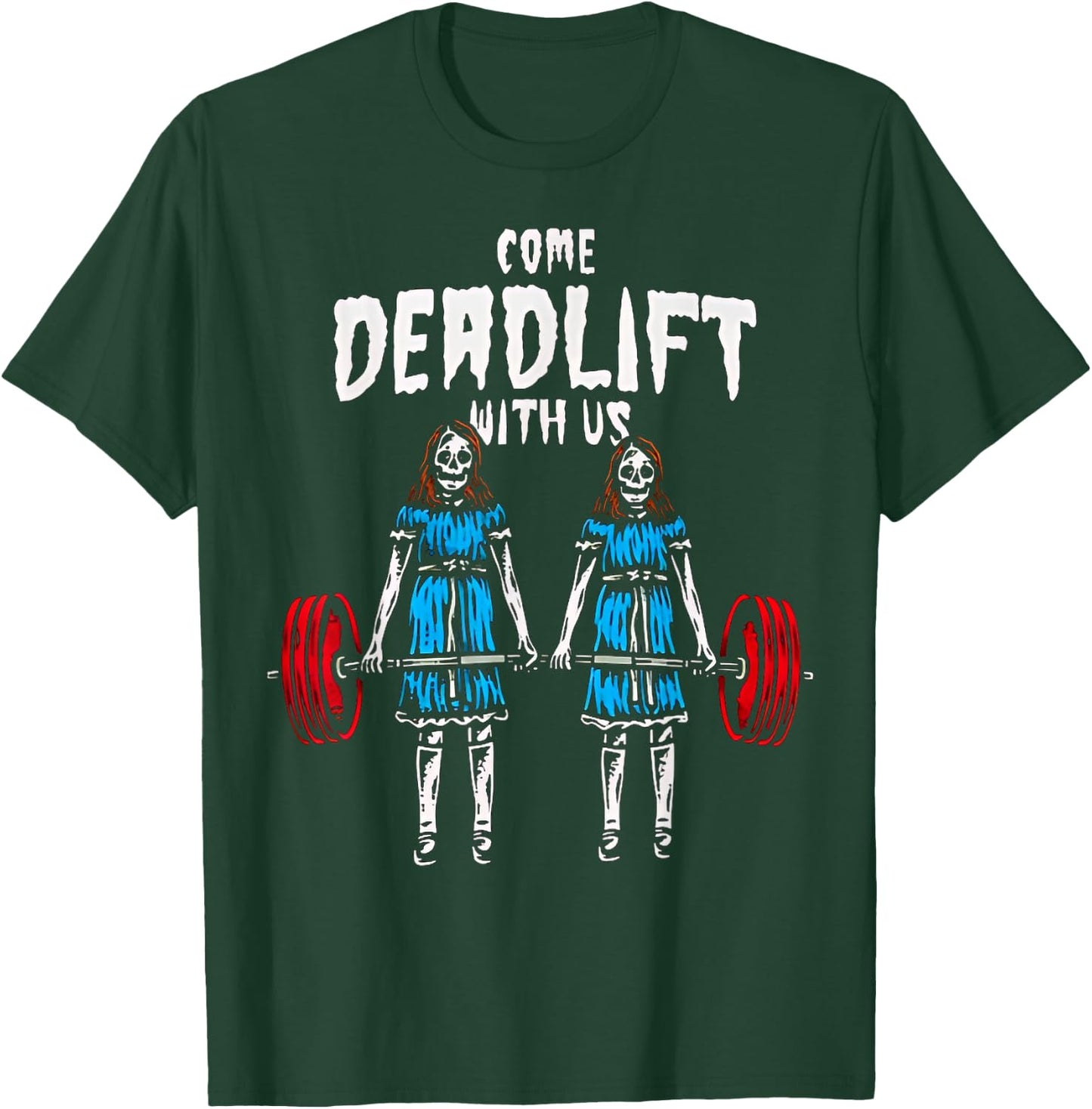 Come Deadlift With Us Weightlifting Bodybuilding Fitness Gym T-Shirt - T-Shirt | Forest
