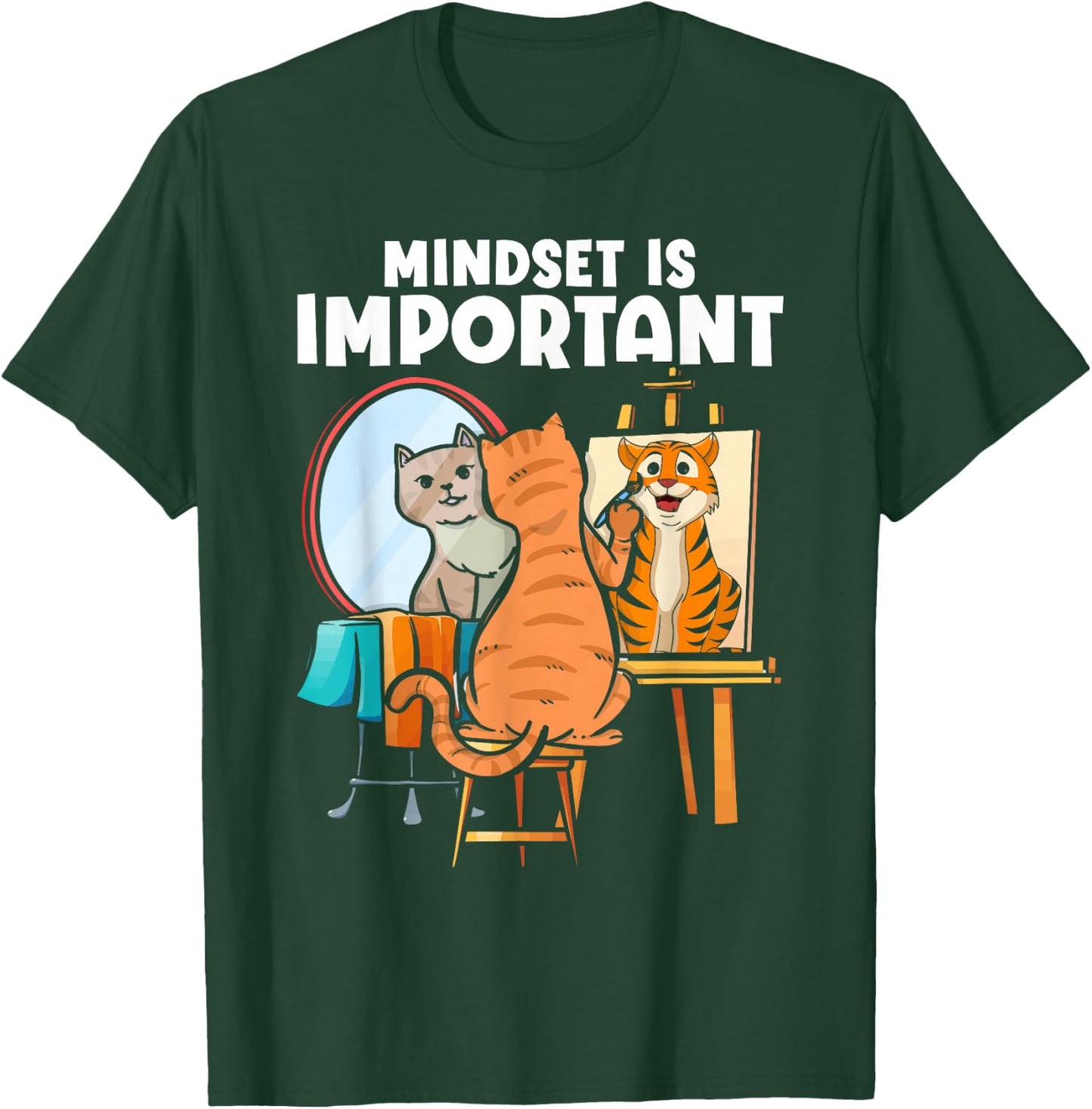 Mindset Is Important Feline Animal Tiger Painting Cat Toy T-Shirt - T-Shirt | Forest