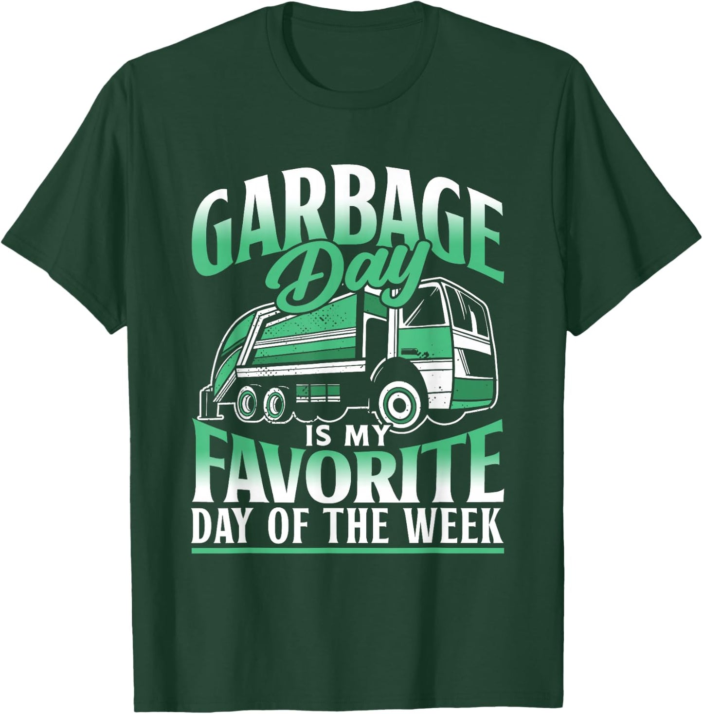 Garbage Day Is My Favorite Day Of The Week Garbage Truck T-Shirt - T-Shirt | Forest