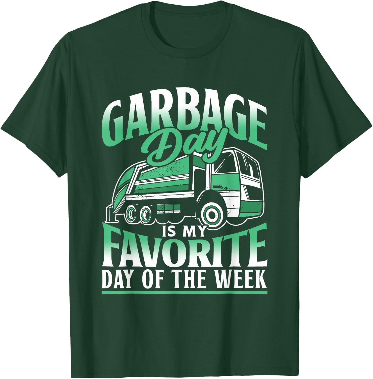 Garbage Day Is My Favorite Day Of The Week Garbage Truck T-Shirt - T-Shirt | Forest