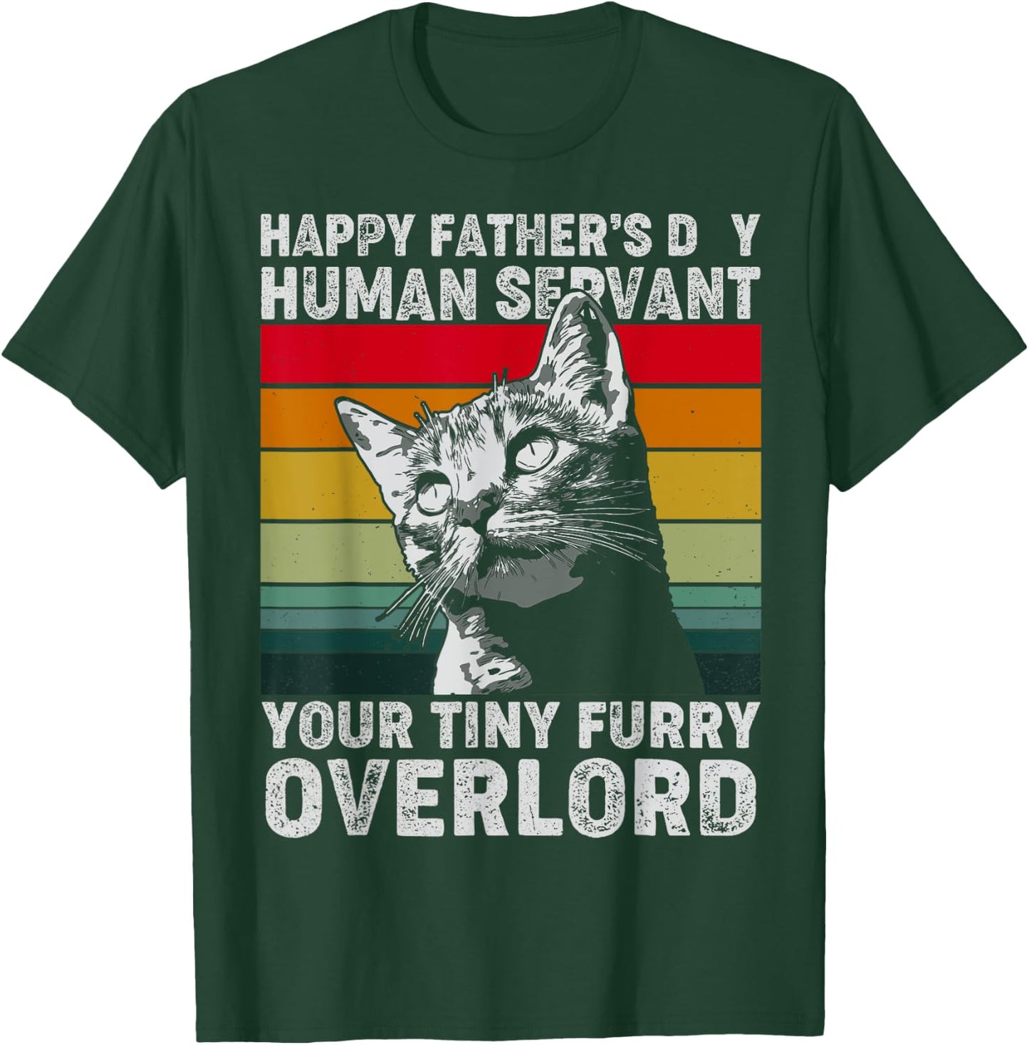 Happy Father's Day Human Servant Your Tiny Furry Overlord T-Shirt - T-Shirt | Forest