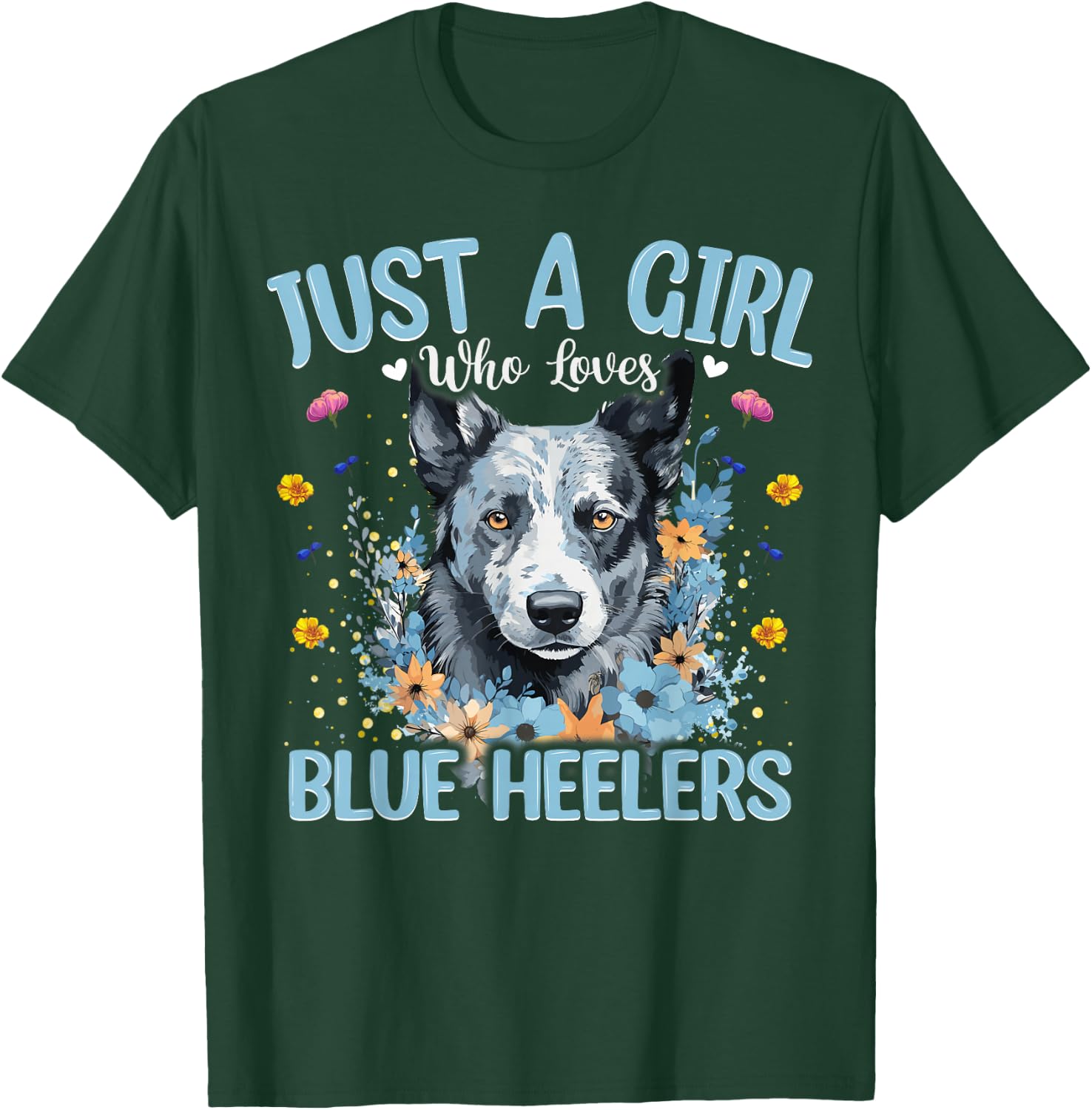 Just A Girl Who Loves Blue Heeler Dog Women and Girls T-Shirt - T-Shirt | Forest