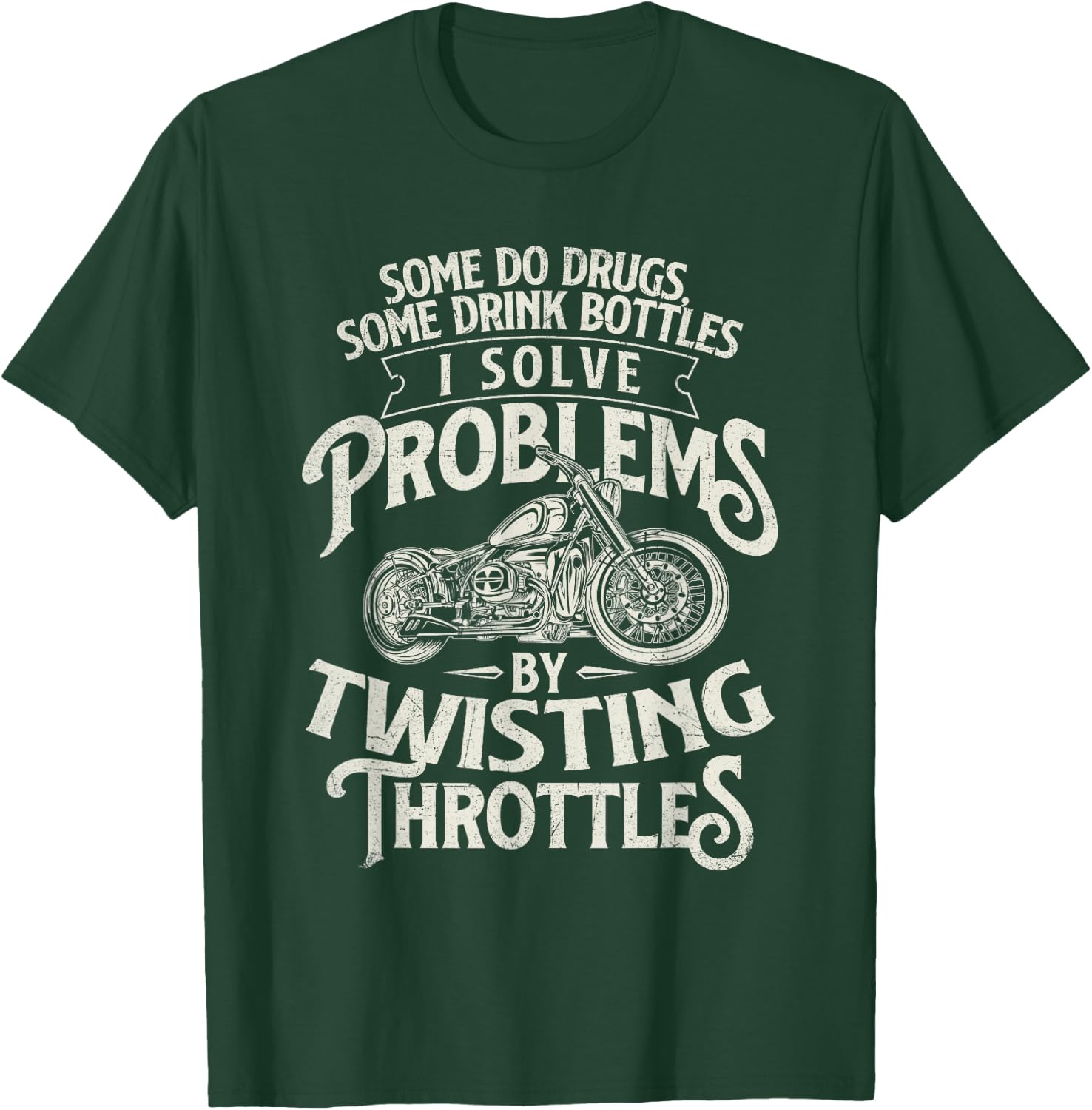 I Solve Problems By Twisting Throttles - Biker Motorcycle T-Shirt - T-Shirt | Forest
