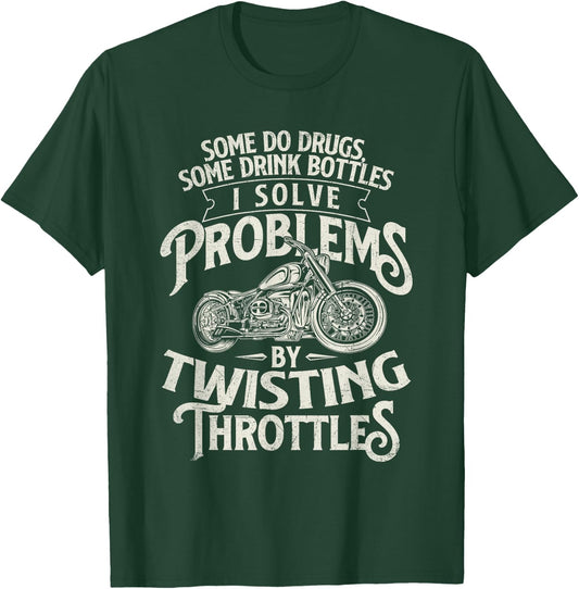 I Solve Problems By Twisting Throttles - Biker Motorcycle T-Shirt - T-Shirt | Forest