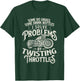 I Solve Problems By Twisting Throttles - Biker Motorcycle T-Shirt - T-Shirt | Forest
