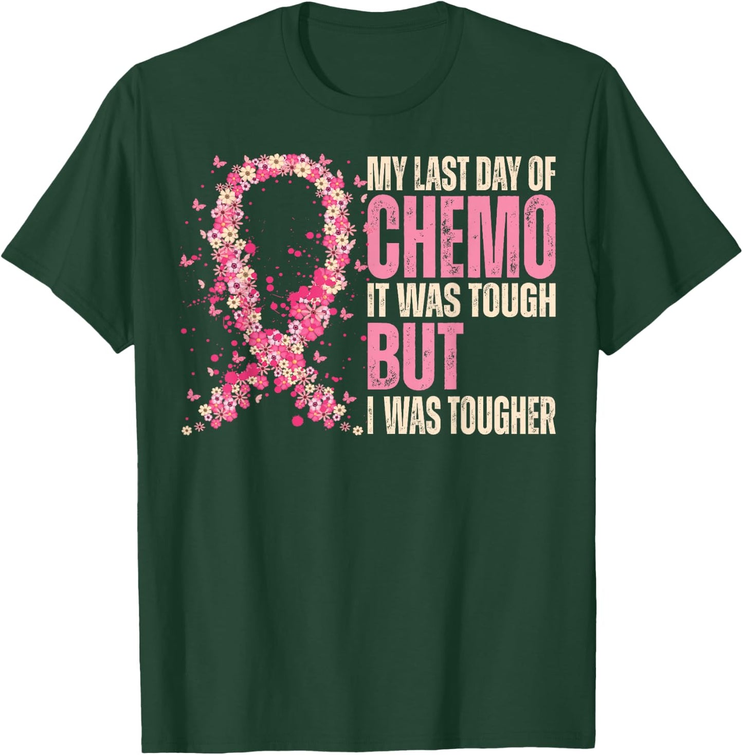 My Last Day of Chemo It Was Tough - Breast Cancer Awareness T-Shirt - T-Shirt | Forest