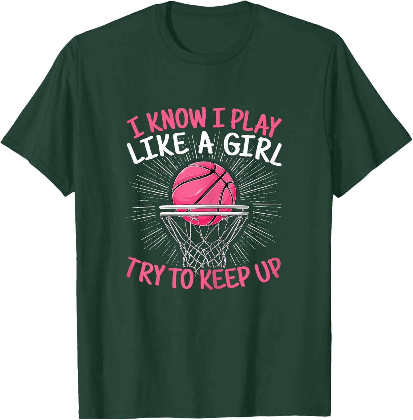 I Know I Play Like A Girl Try To Keep Up Basketball Women T-Shirt - T-Shirt | Forest