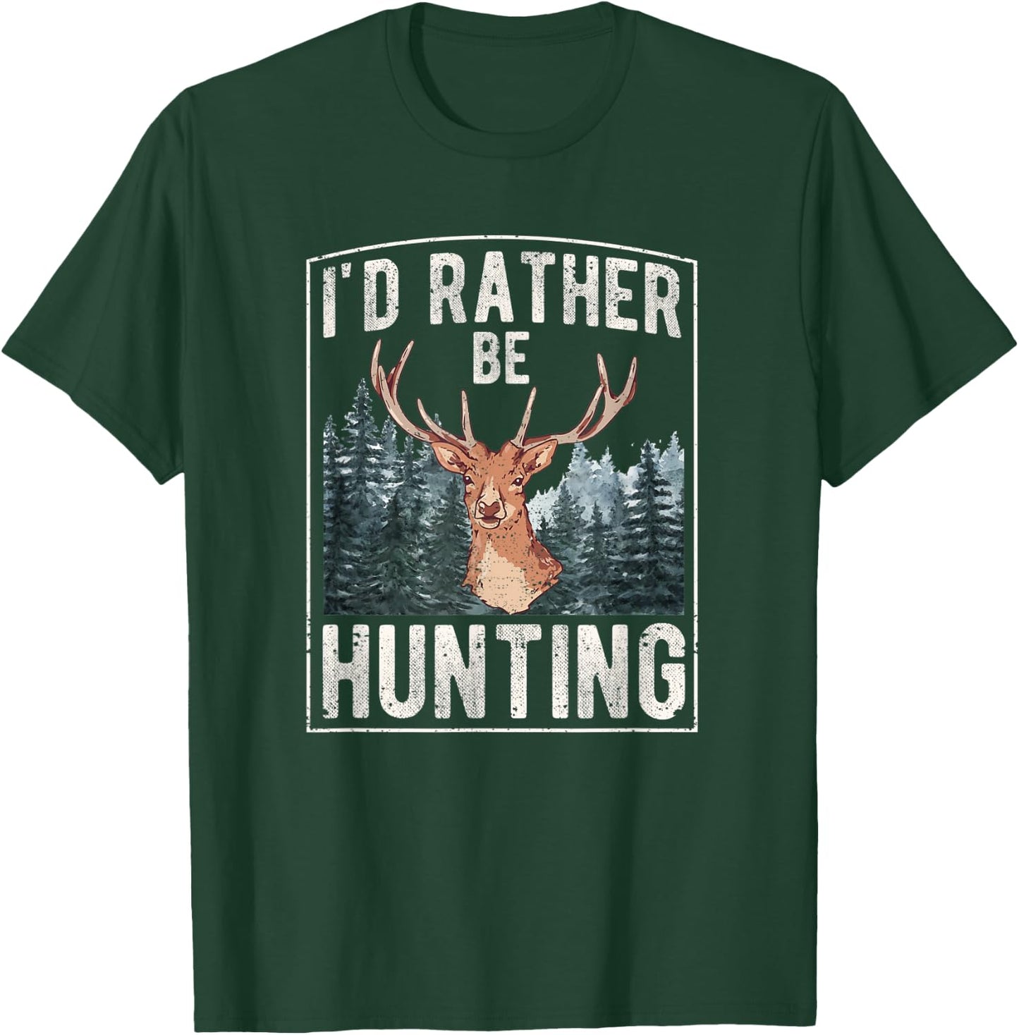 I'd Rather Be Hunting | Hunting T-Shirt - T-Shirt | Forest