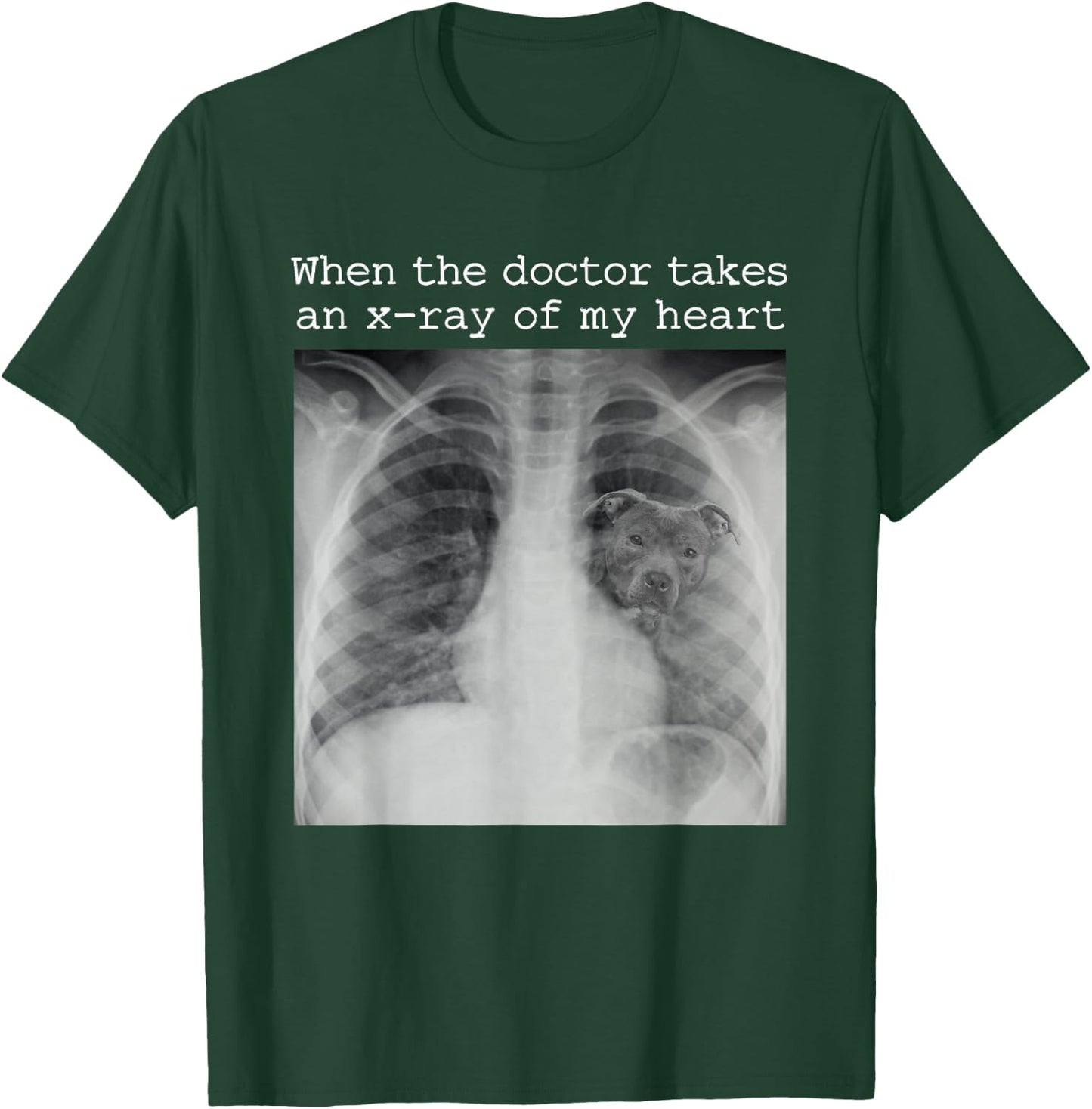 When The Doctor Takes an X-ray of My Heart Pit Bull Mom T-Shirt - T-Shirt | Forest