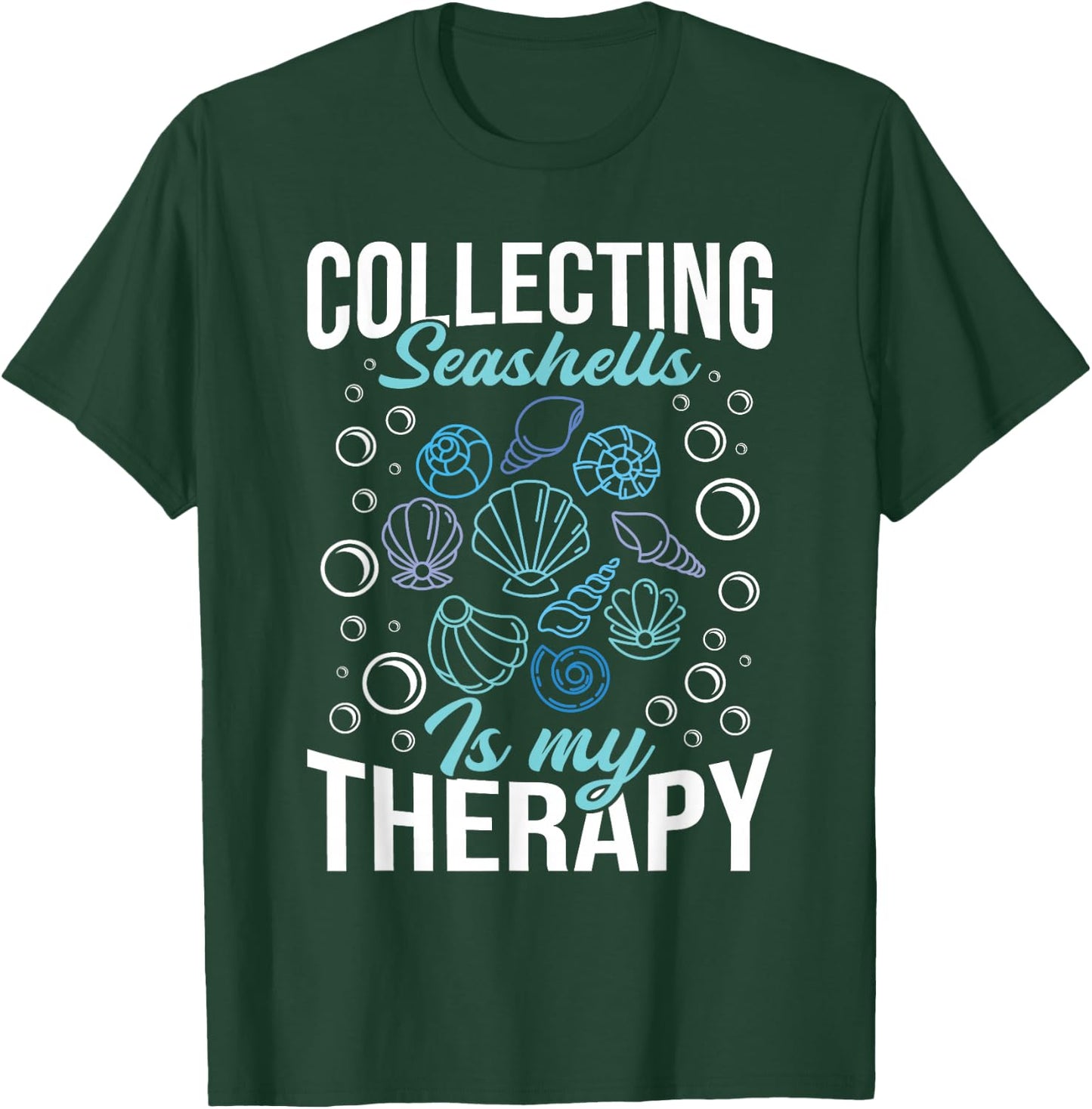 Collecting Seashells Is My Therapy - Shelling Beachcomber T-Shirt - T-Shirt | Forest