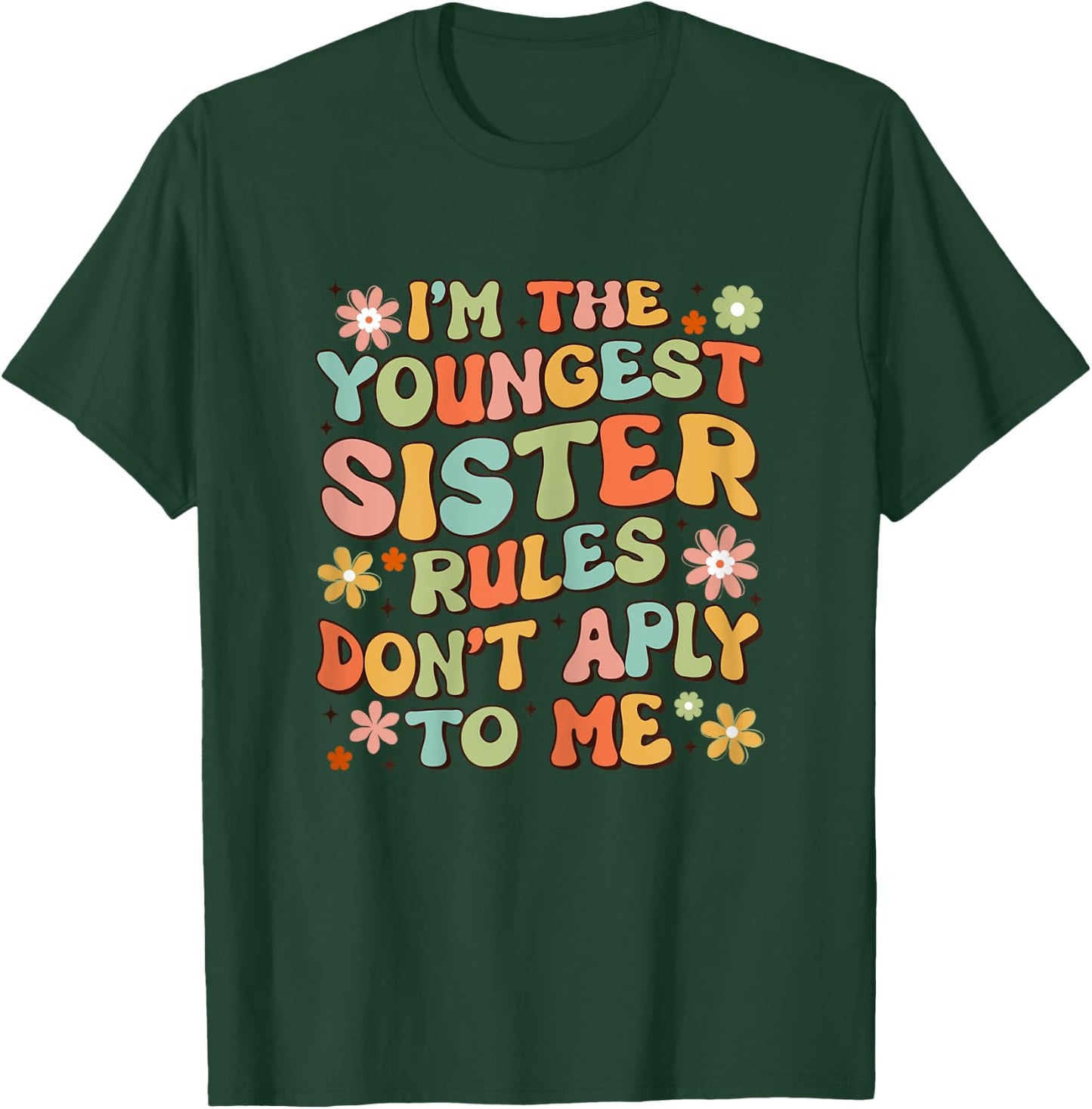 I'm The Youngest Sister Rules Don't Apply To Me Groovy Cute T-Shirt - T-Shirt | Forest