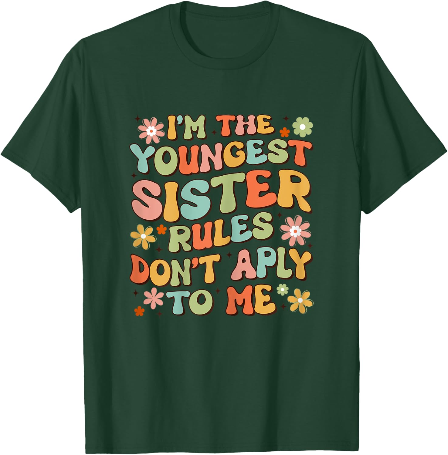I'm The Youngest Sister Rules Don't Apply To Me Groovy Cute T-Shirt - T-Shirt | Forest