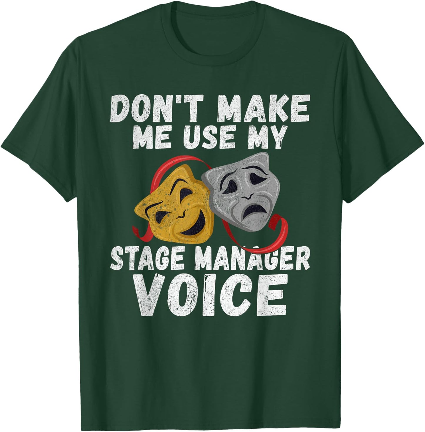 Dont make me use my Stage Manager Voice Theater T-Shirt - T-Shirt | Forest
