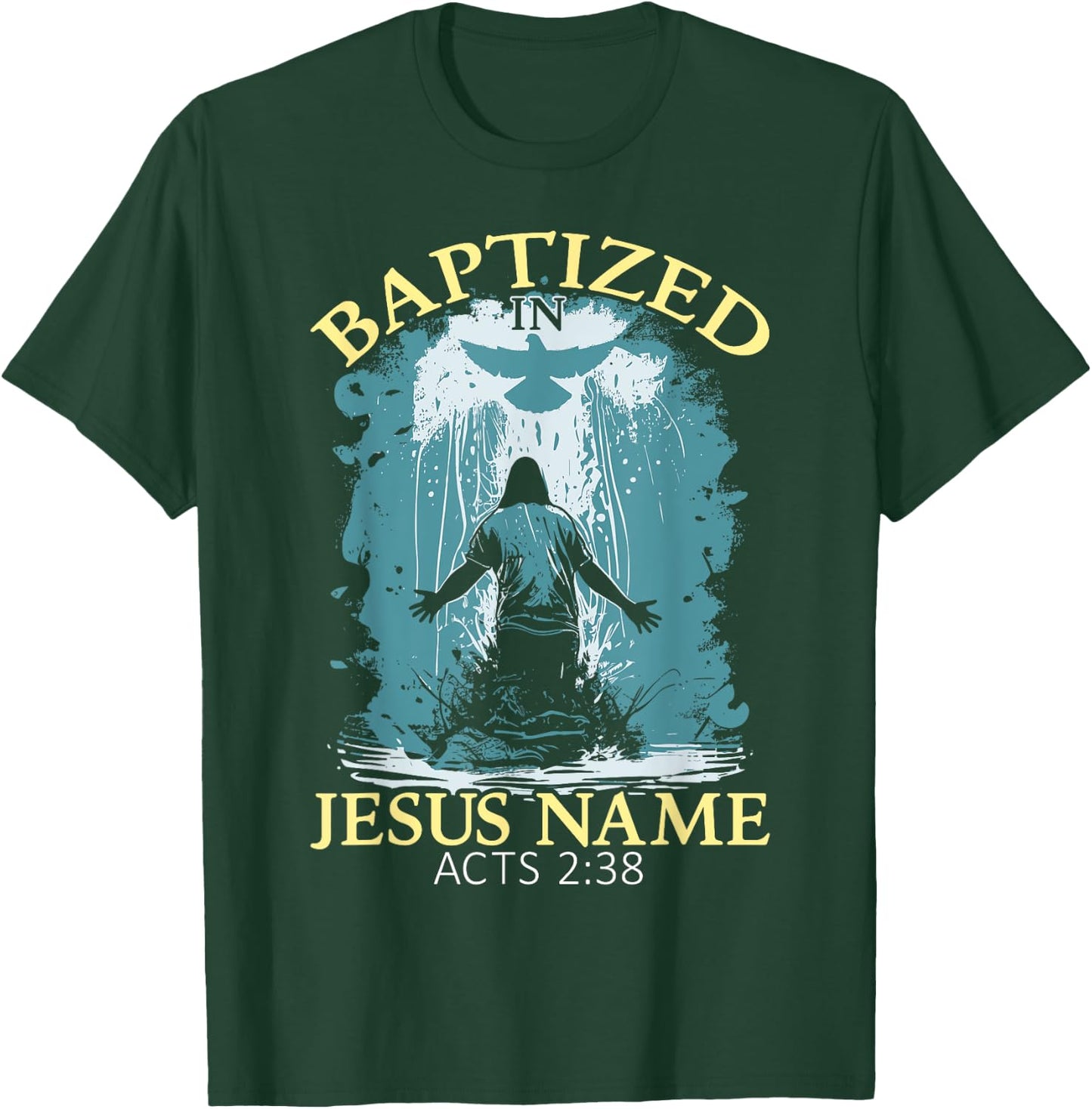 Baptized In Jesus Name Acts 2:38 Water Baptism Christian T-Shirt - T-Shirt | Forest