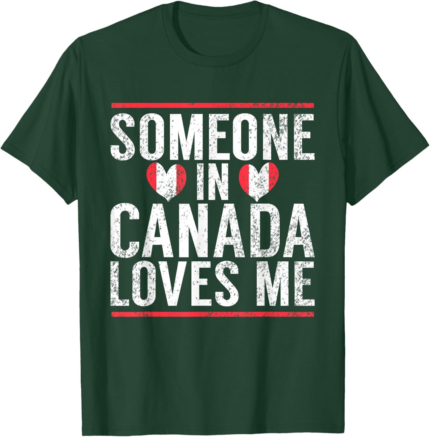 Someone in Canada Loves me Canadian T-Shirt - T-Shirt | Forest