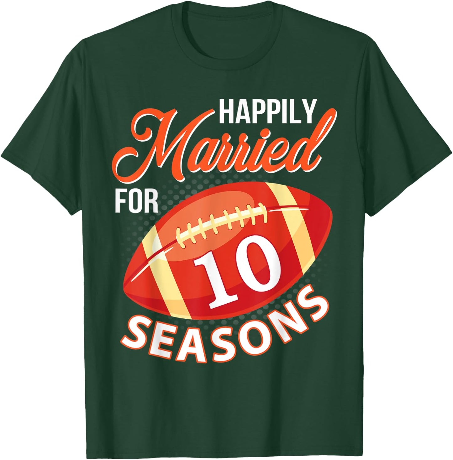 Happily Married For 10 Football Seasons Wedding Player Lover T-Shirt - T-Shirt | Forest