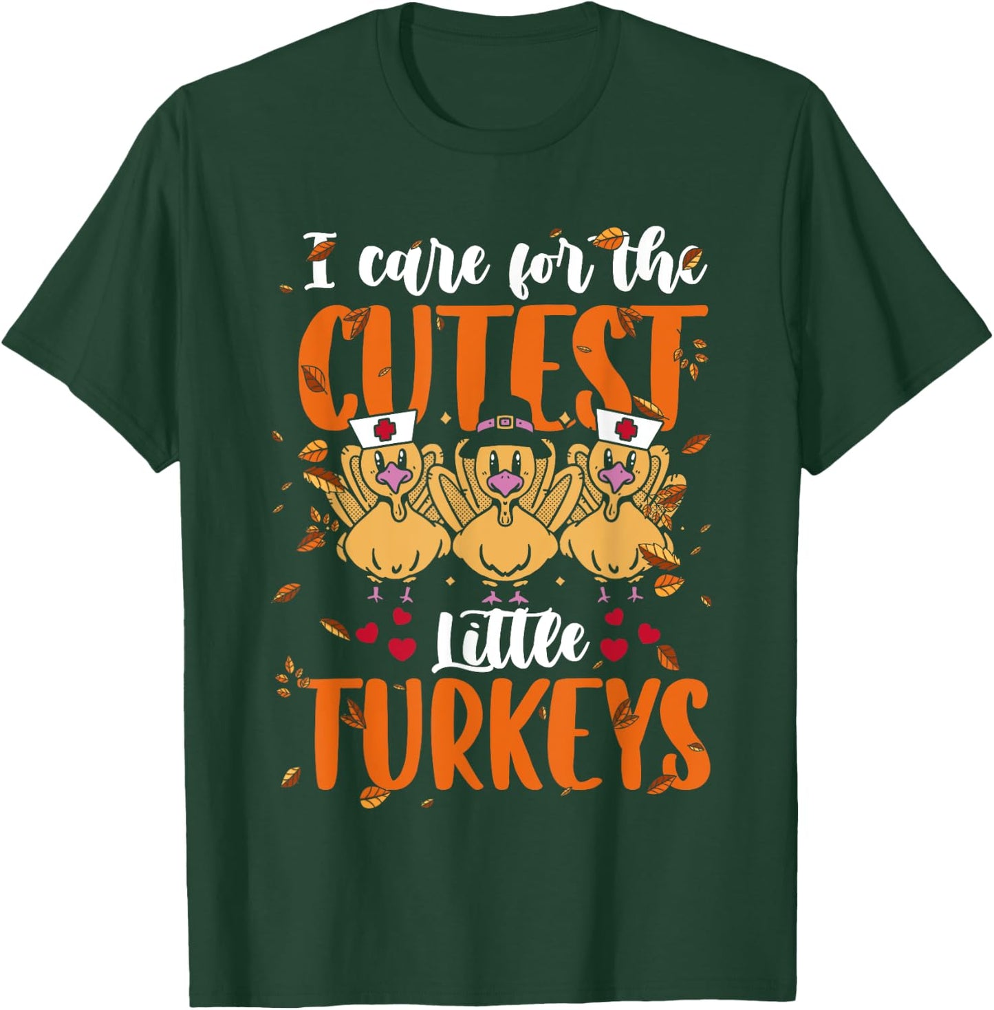 I Care For The Cutest Little Turkeys Thanksgiving NICU Nurse T-Shirt - T-Shirt | Forest