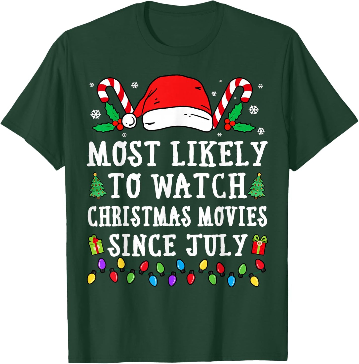 Most Likely To Watch Christmas Movies Since July Christmas T-Shirt - T-Shirt | Forest