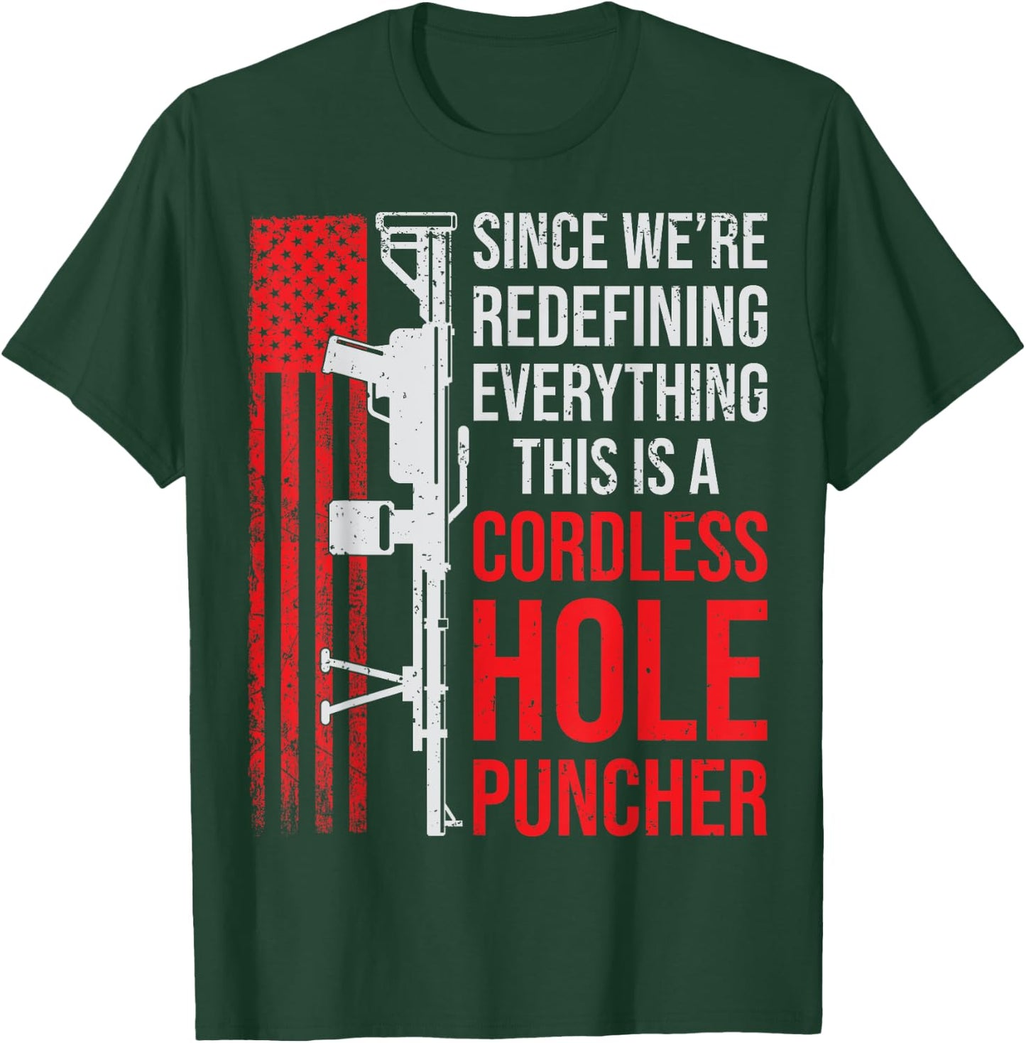 We're Redefining Everything This Is A Cordless Hole Puncher T-Shirt - T-Shirt | Forest