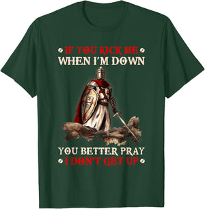 Knight Templar If You Kick Me When I'M Down You Better Pray T-Shirt - T-Shirt | Forest