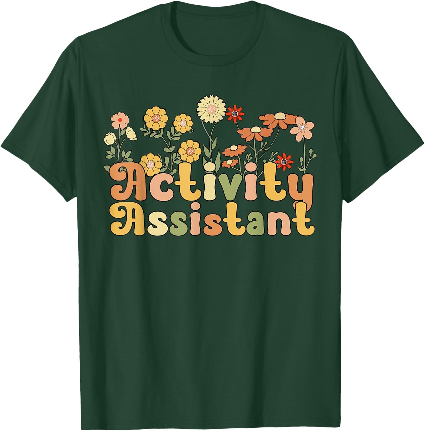 Groovy Activity Assistant Flowers T-Shirt - T-Shirt | Forest