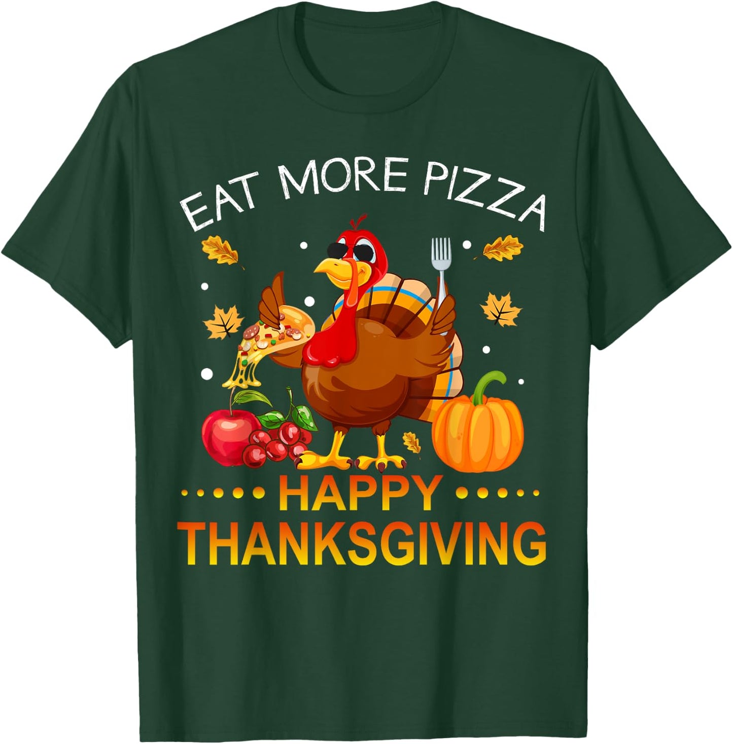 Eat More Pizza Happy Thanksgiving Turkey Women Kids T-Shirt - T-Shirt | Forest