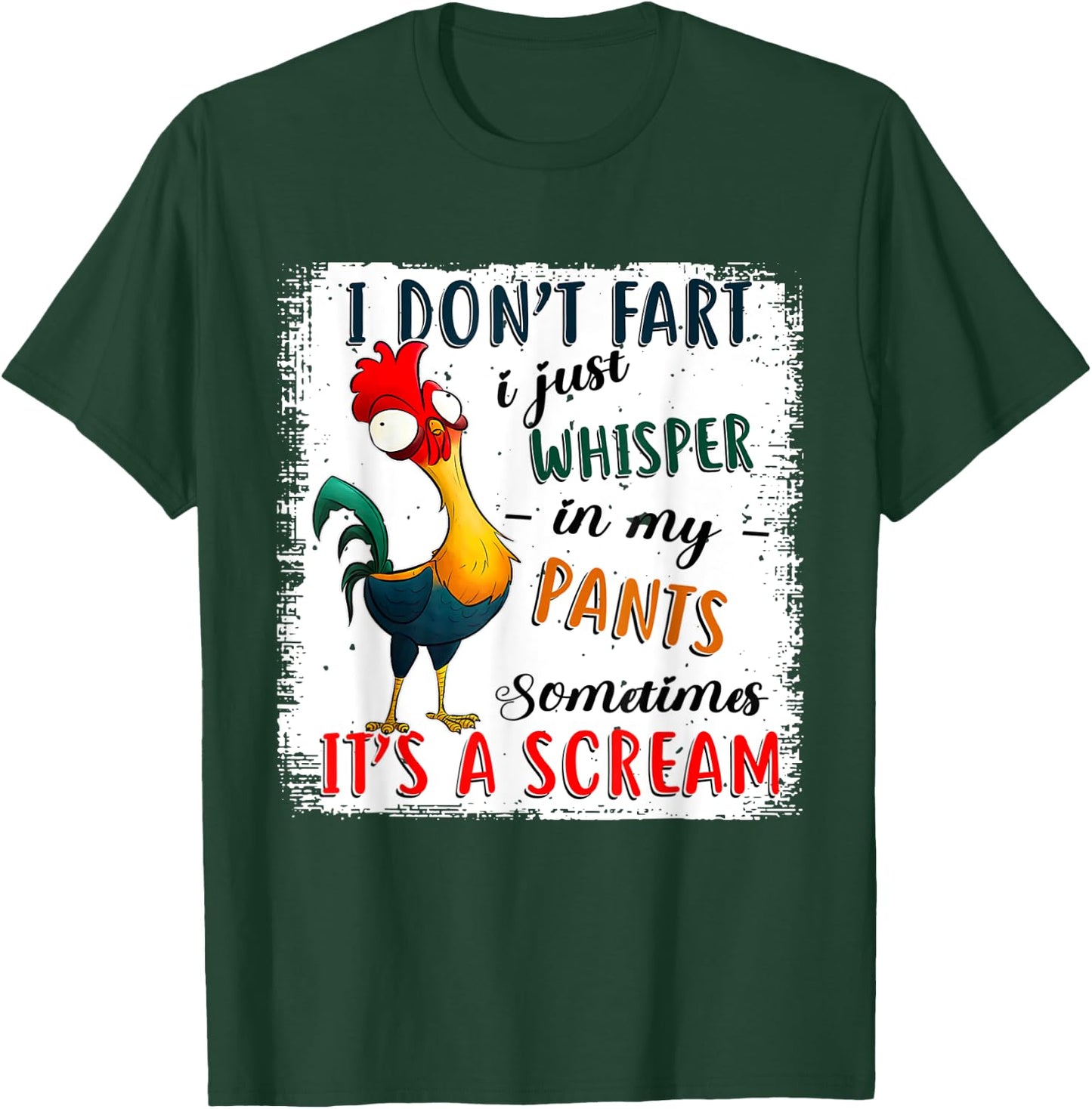 Chicken I Don't Fart I Just Whisper In My Pants Sometimes It T-Shirt - T-Shirt | Forest