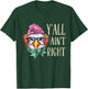 Y'all Ain't Right Funny Chicken Farmer T-Shirt - T-Shirt | Forest