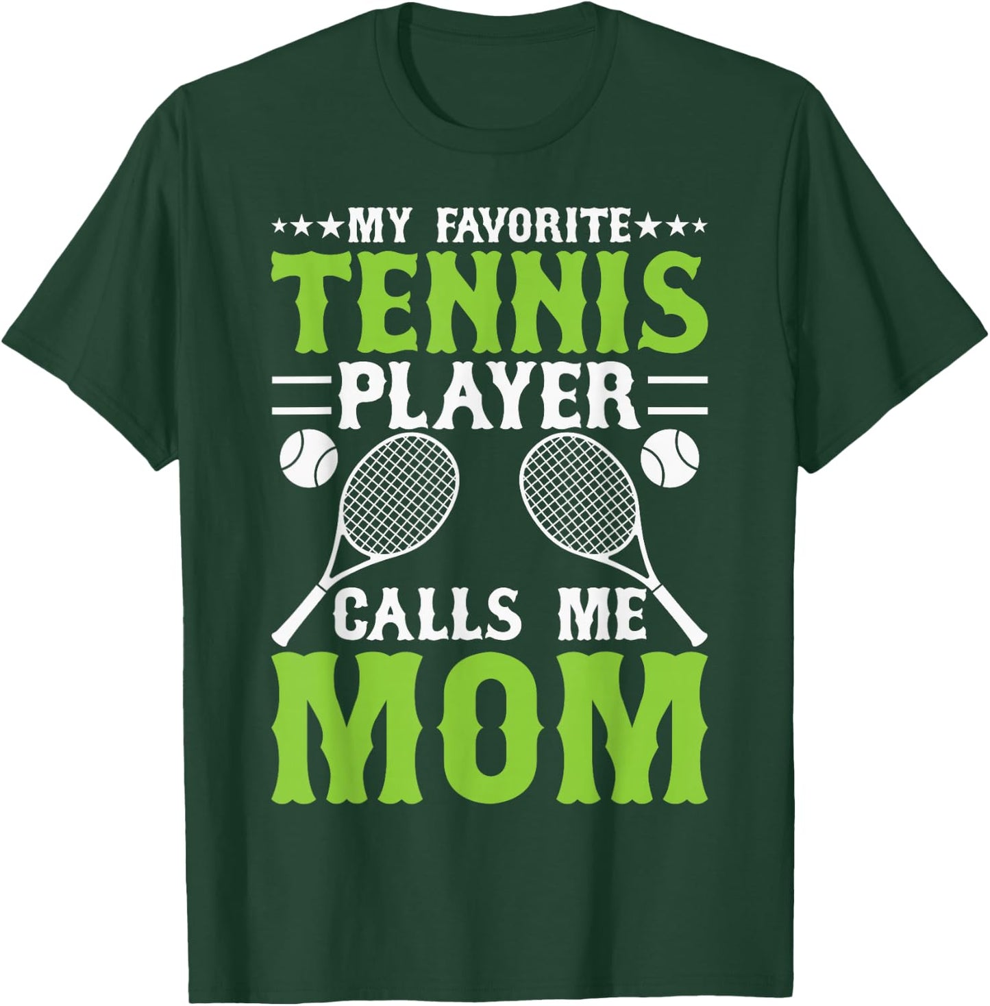 My Favorite Tennis Player Calls Me Mom T-Shirt - T-Shirt | Forest