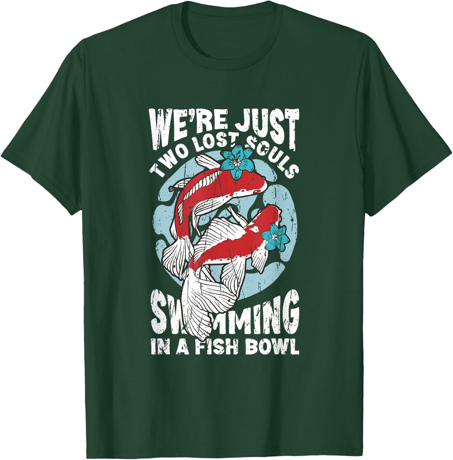 We're just two lose souls swimming in a fish bowl - fish T-Shirt - T-Shirt | Forest