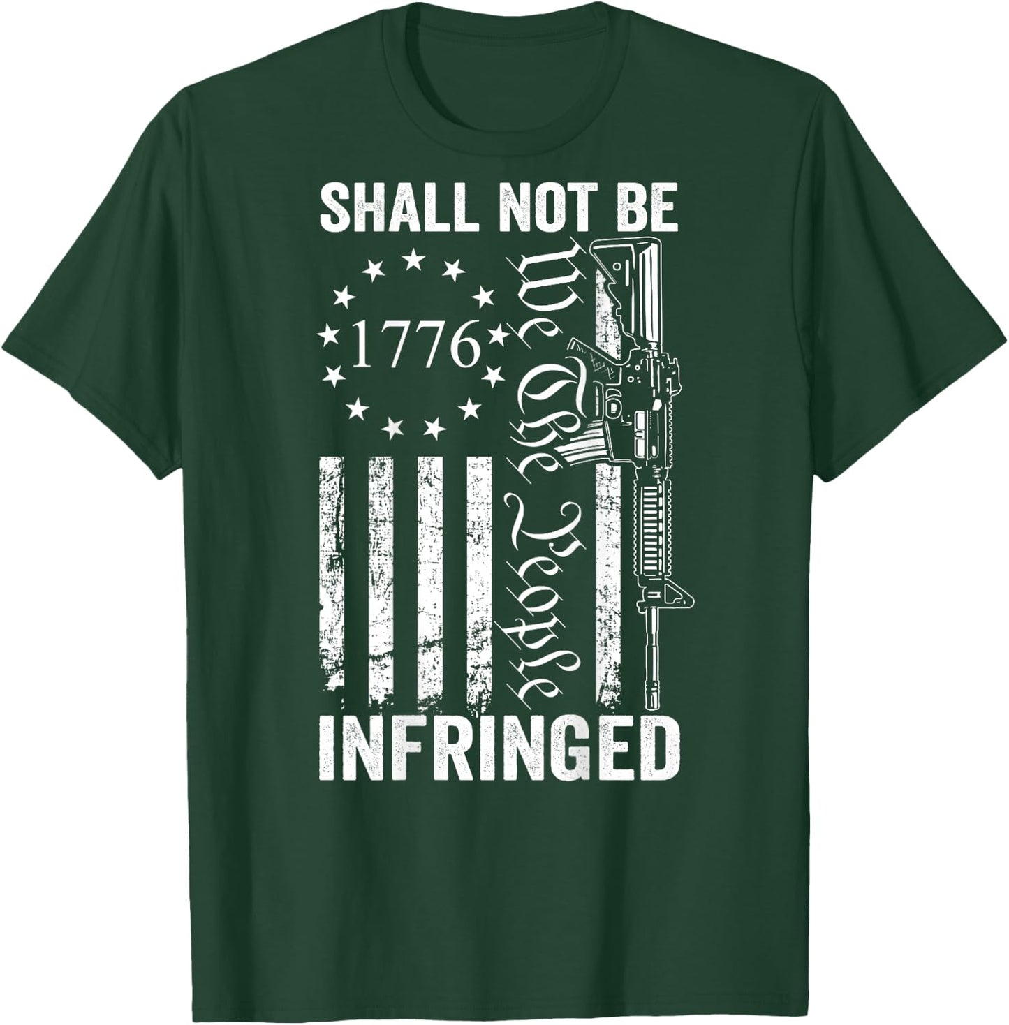 We The People Shall Not Be Infringed AR15 Pro Gun (ON BACK) T-Shirt - T-Shirt | Forest