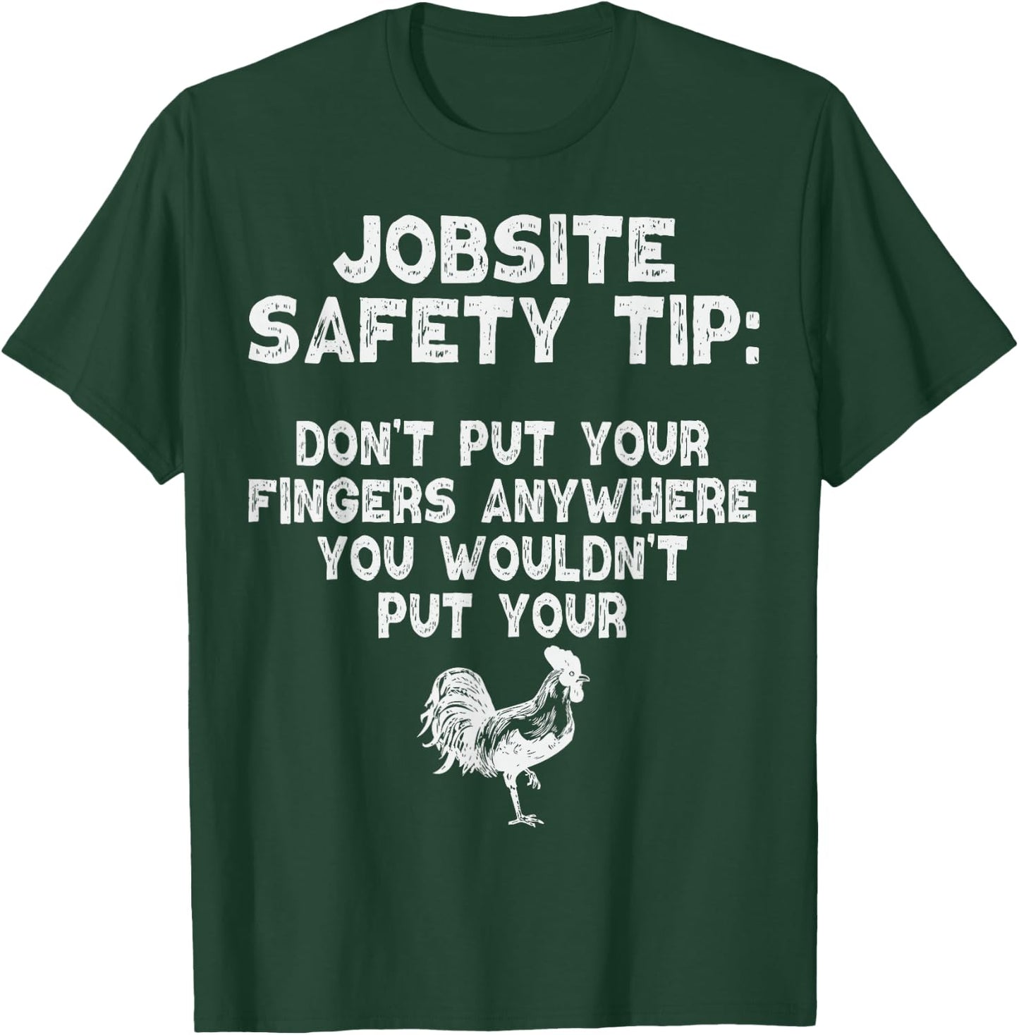 Jobsite Safety Tip Dont Put Your Fingers Adult Dirty Joke T-Shirt - T-Shirt | Forest