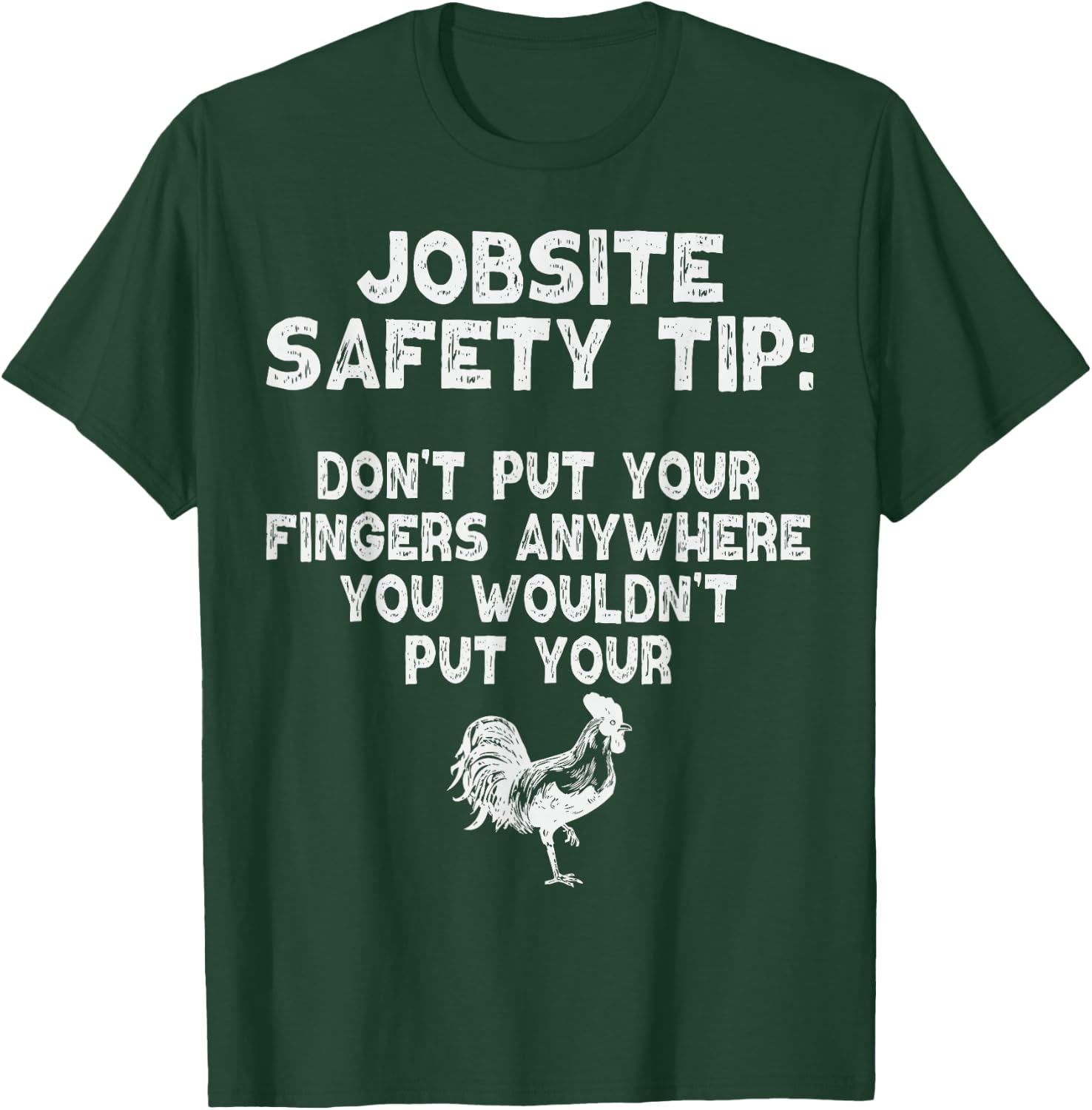 Jobsite Safety Tip Dont Put Your Fingers Adult Dirty Joke T-Shirt - T-Shirt | Forest