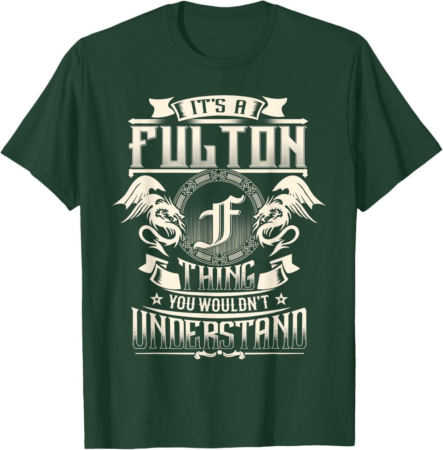 It's A FULTON Thing You Wouldn't Understand Family Name T-Shirt - T-Shirt | Forest