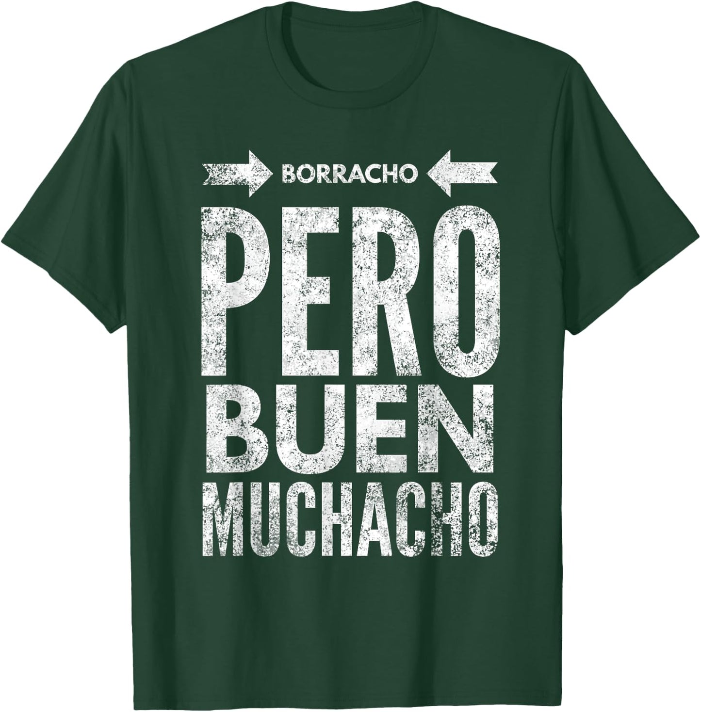 Borracho Pero Buen Muchacho Funny Sarcastic Mexican Saying T-Shirt - T-Shirt | Forest