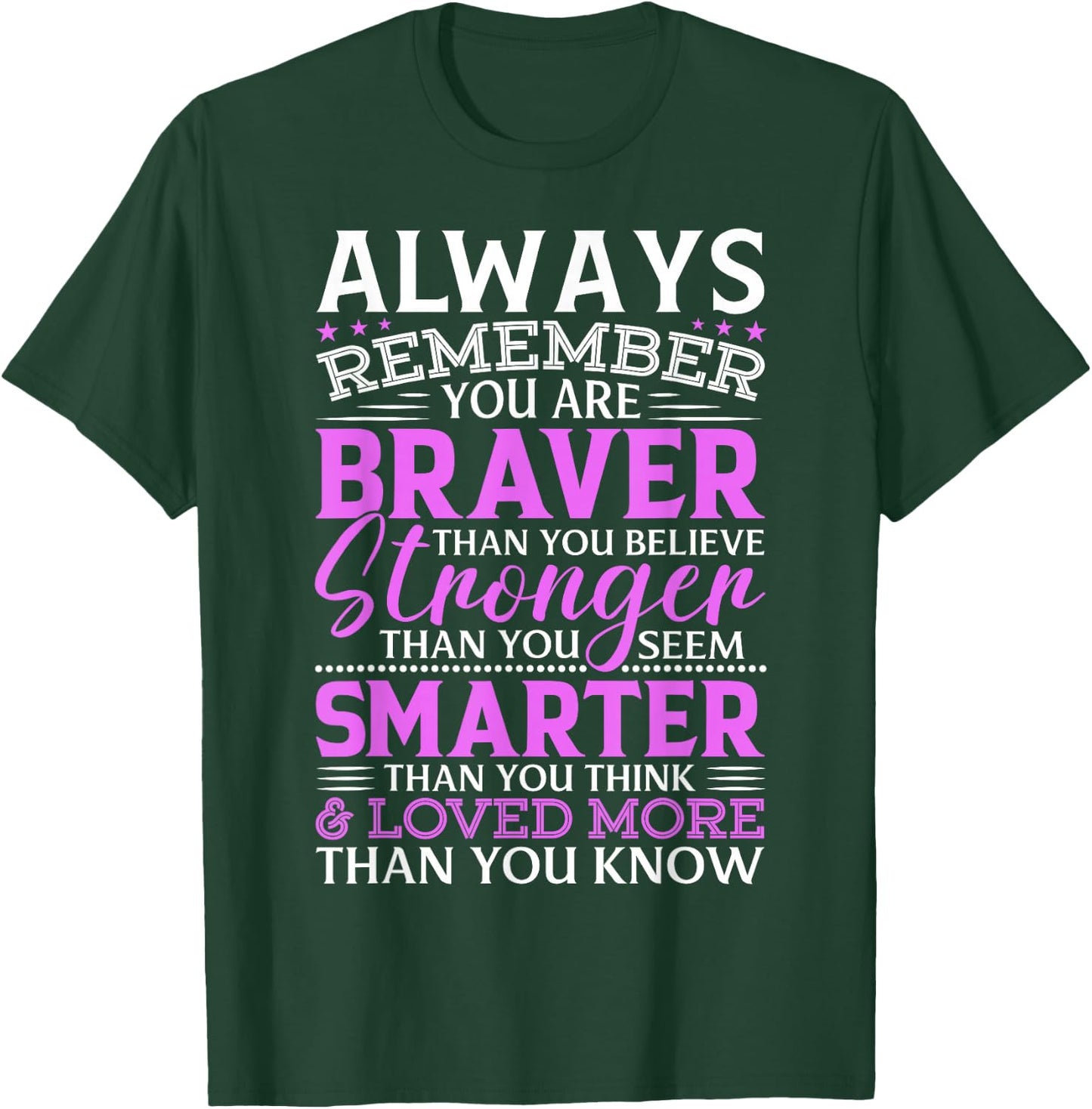 Always Remember You Are Braver Than You Think Stronger T-Shirt - T-Shirt | Forest