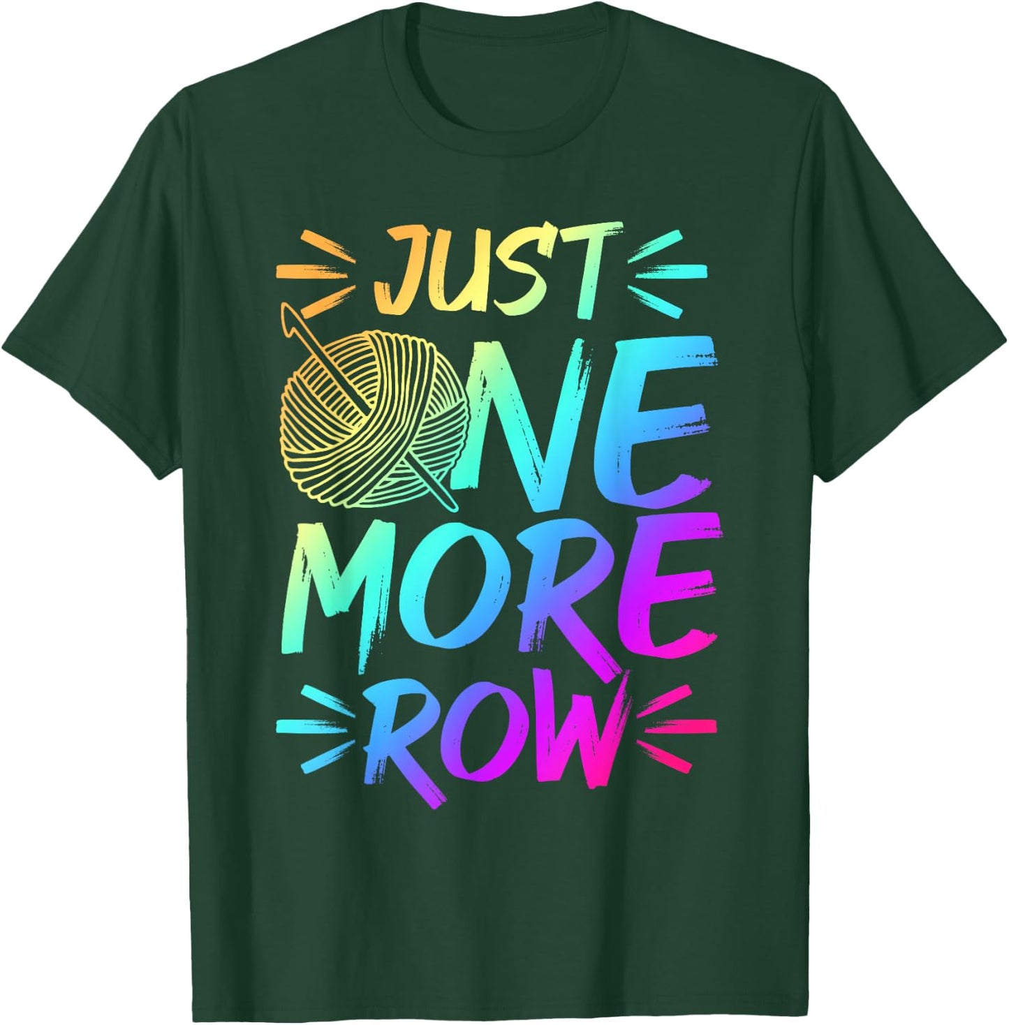 Just One More Row Crochet Knitting Yarn Lover T-Shirt - T-Shirt | Forest