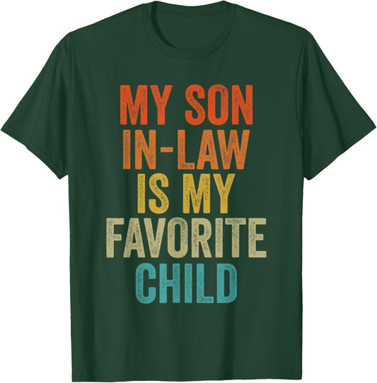 My Son In Law Is My Favorite Child Funny Retro Vintage T-Shirt - T-Shirt | Forest
