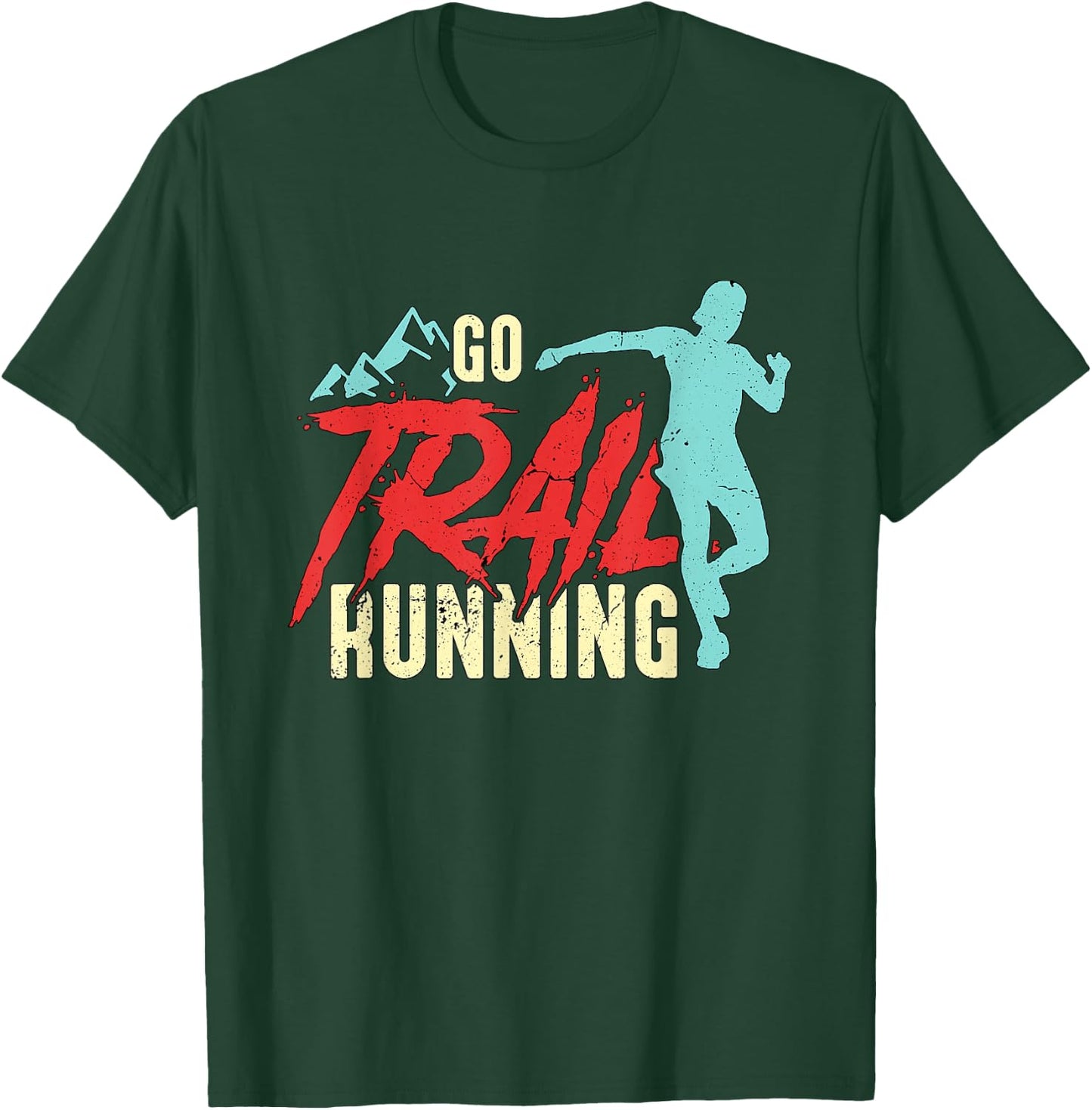 Go Trail Running Ultra Marathoner Athletes Trail Running T-Shirt - T-Shirt | Forest