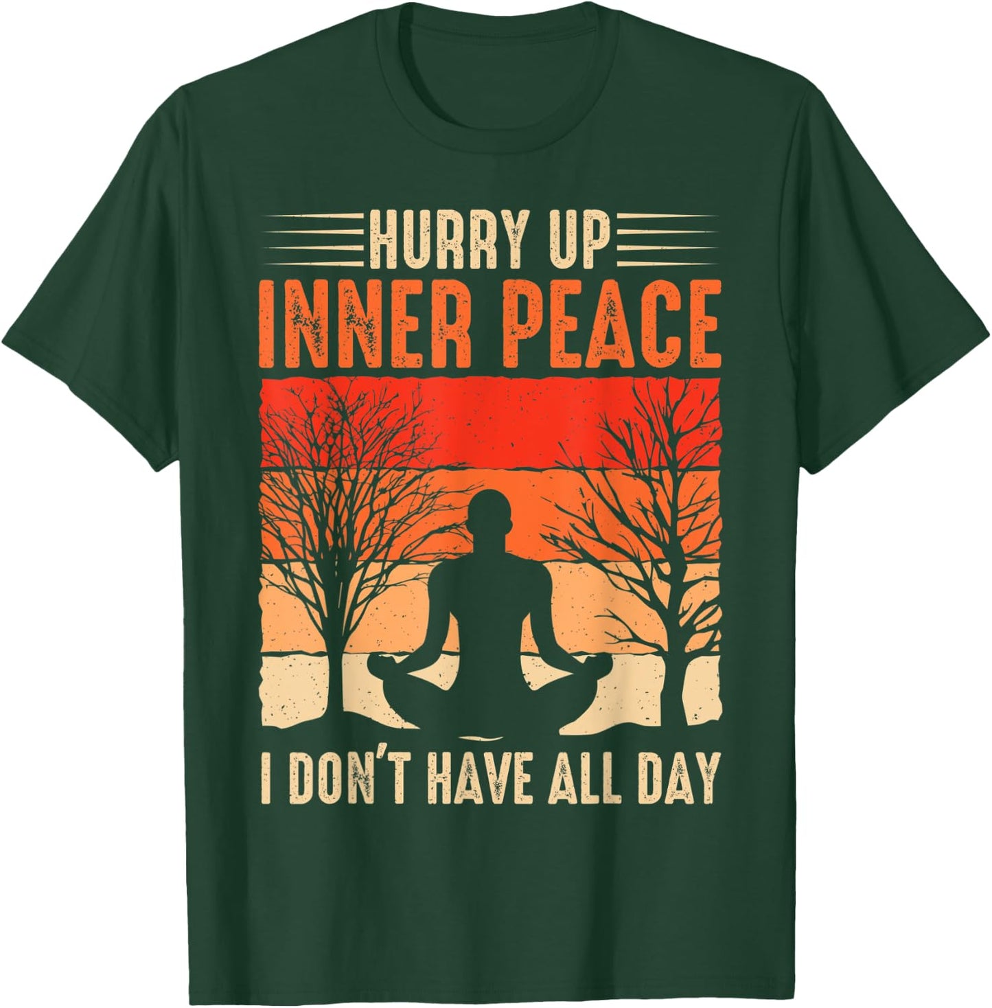 funny hurry up inner peace I don't have for yoga meditation T-Shirt - T-Shirt | Forest