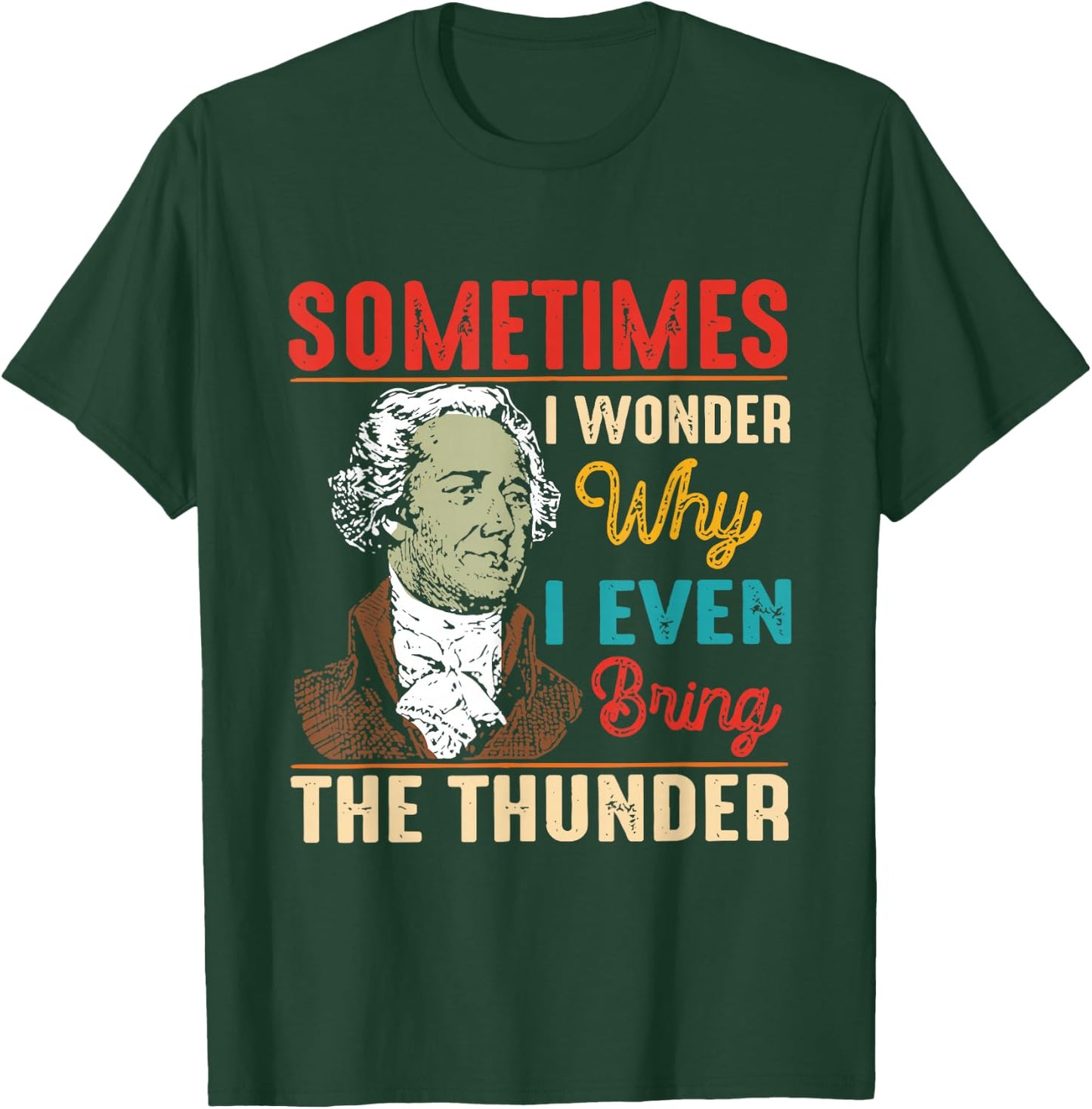 Sometimes I Wonder Why I Even Bring The Thunder Vintage T-Shirt - T-Shirt | Forest