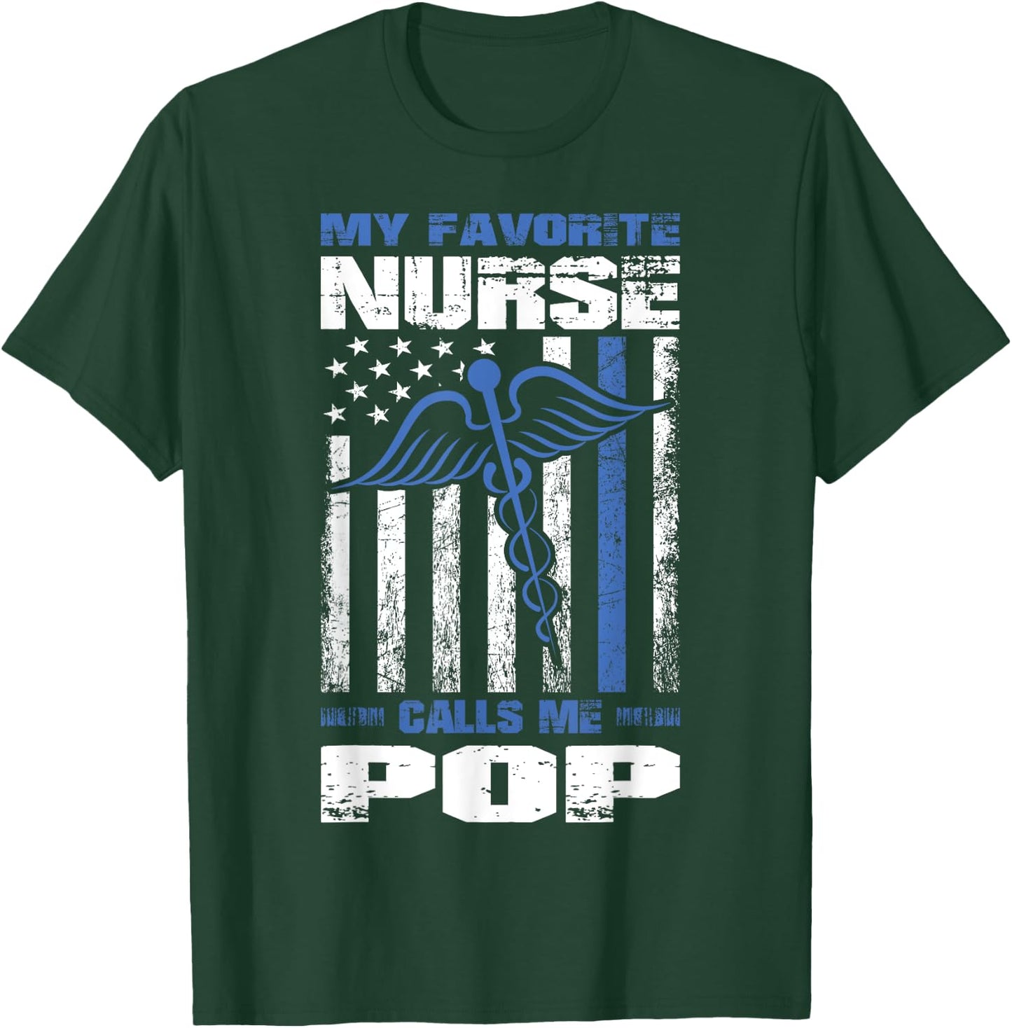 My Favorite Nurse Calls Me Pop American Flag Dad Grandpa Women Men T-Shirt - T-Shirt | Forest