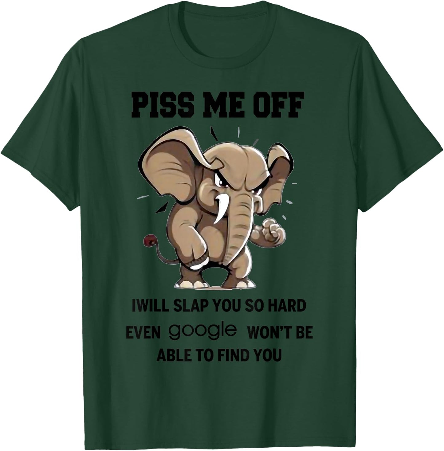 I Will Slap You So Hard Even Google Wont Be Able To Find You T-Shirt - T-Shirt | Forest