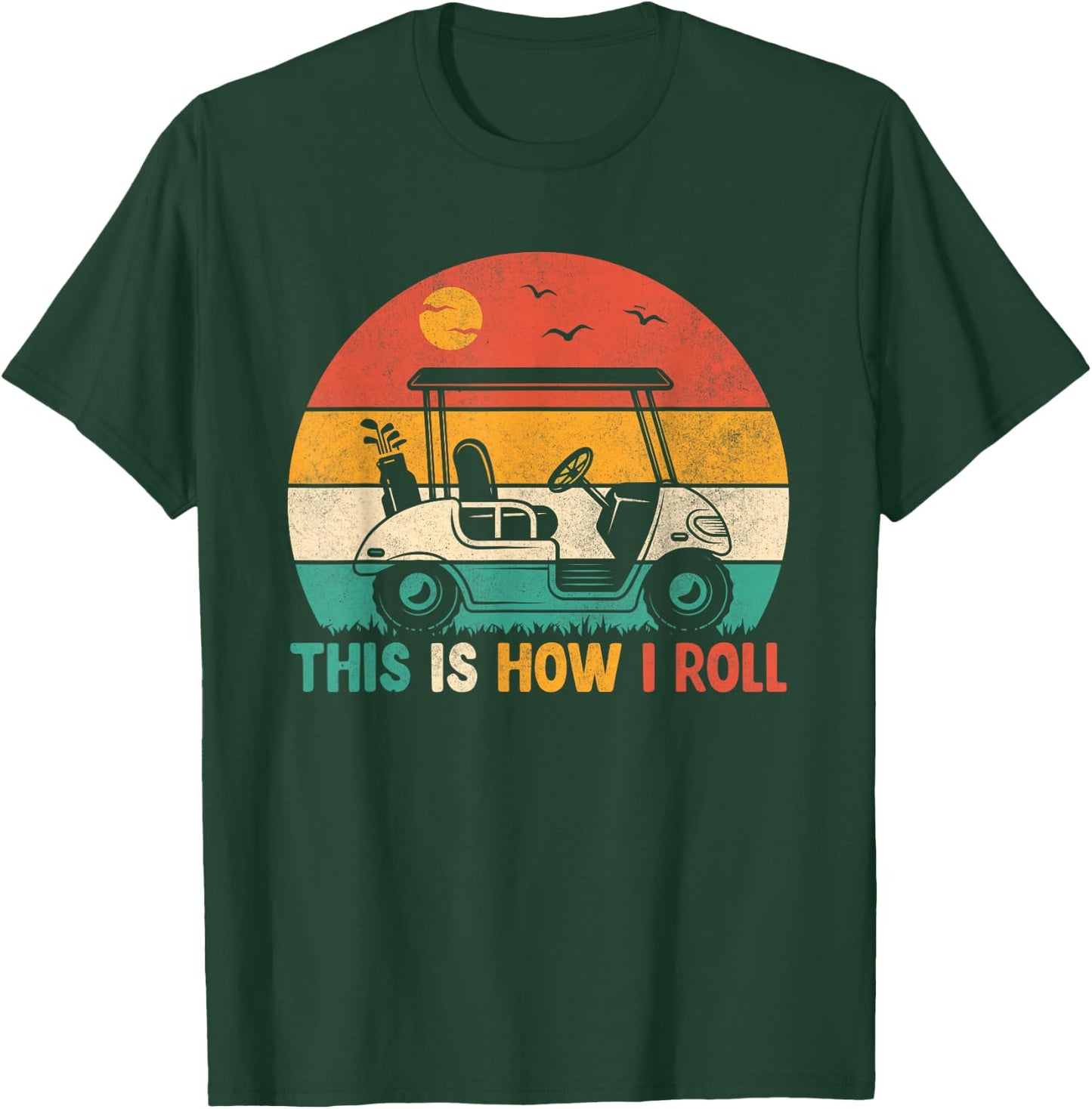 Funny Golf Shirts This is How I Roll Golf Cart Golfer Men T-Shirt - T-Shirt | Forest
