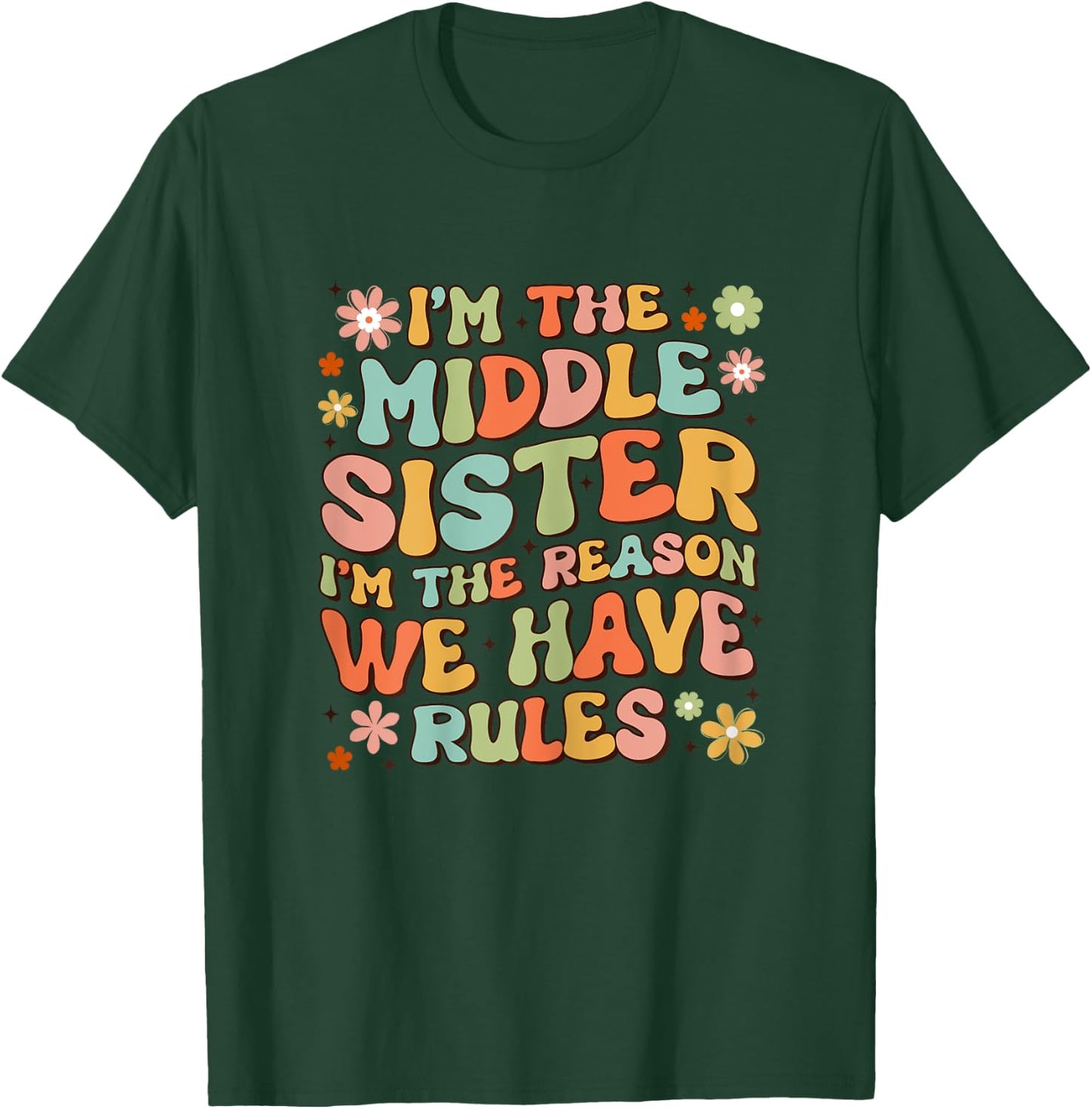 I'm The Middle Sister I Am Reason We Have Rules Groovy T-Shirt - T-Shirt | Forest